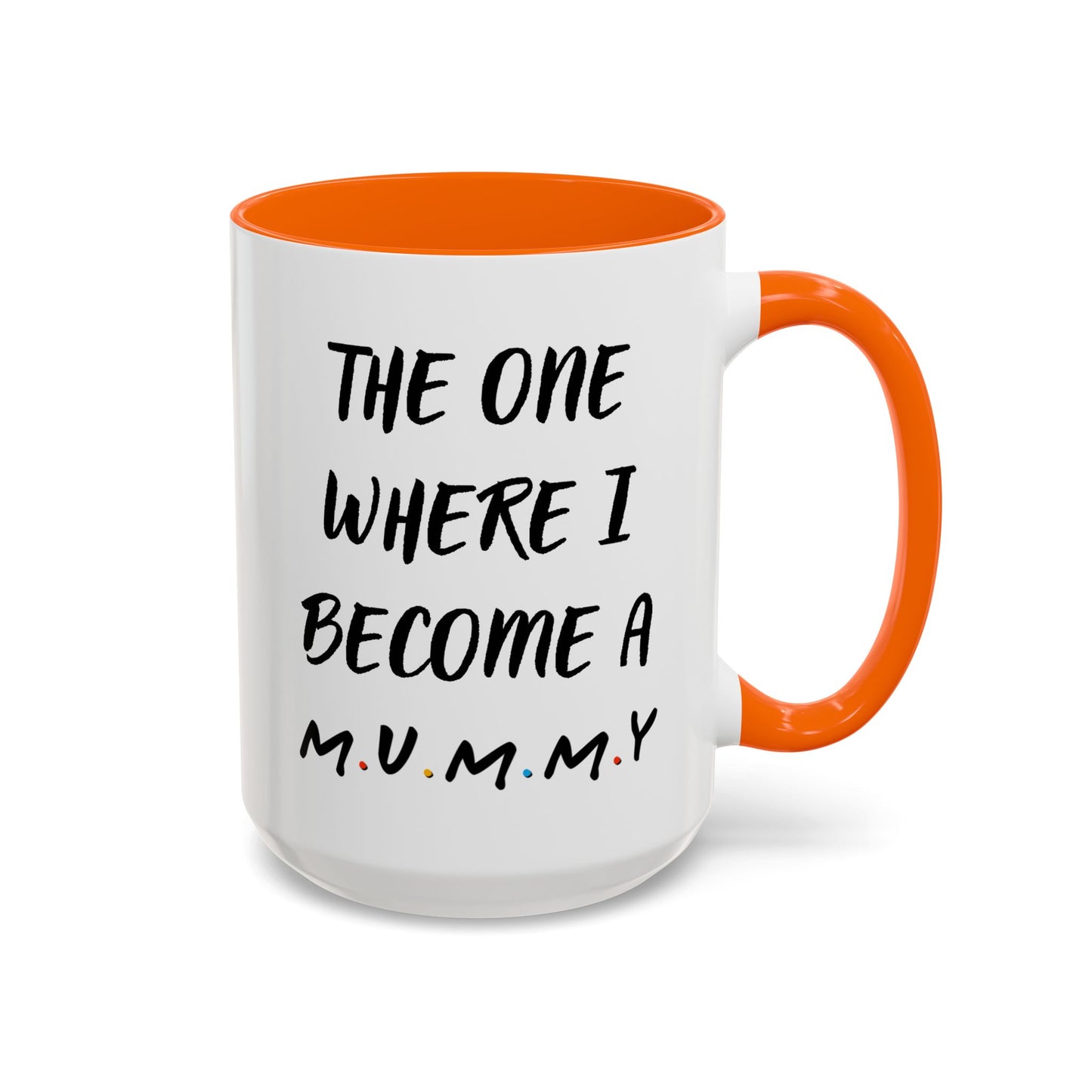 The One Where I Become a Mummy Mug | Funny Pregnancy Announcement Custom Made Coffee Cup