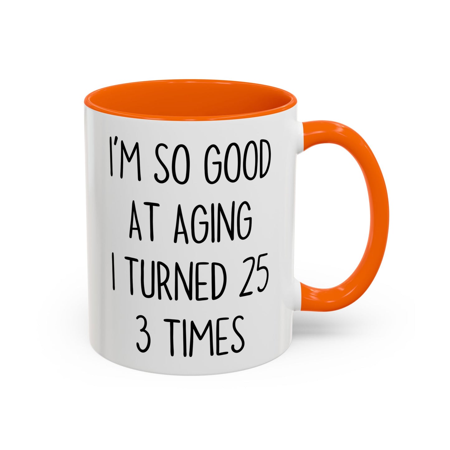 I’m So Good at Aging I Turned 25 Three Times Mug | Funny Birthday Gift | Custom Made Coffee Cup
