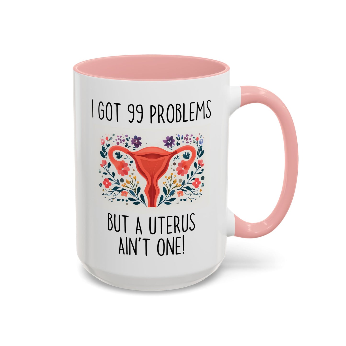 I Got 99 Problems but a Uterus Ain’t One Mug | Funny Hysterectomy Mug | Custom Made Women’s Health Humor Gift
