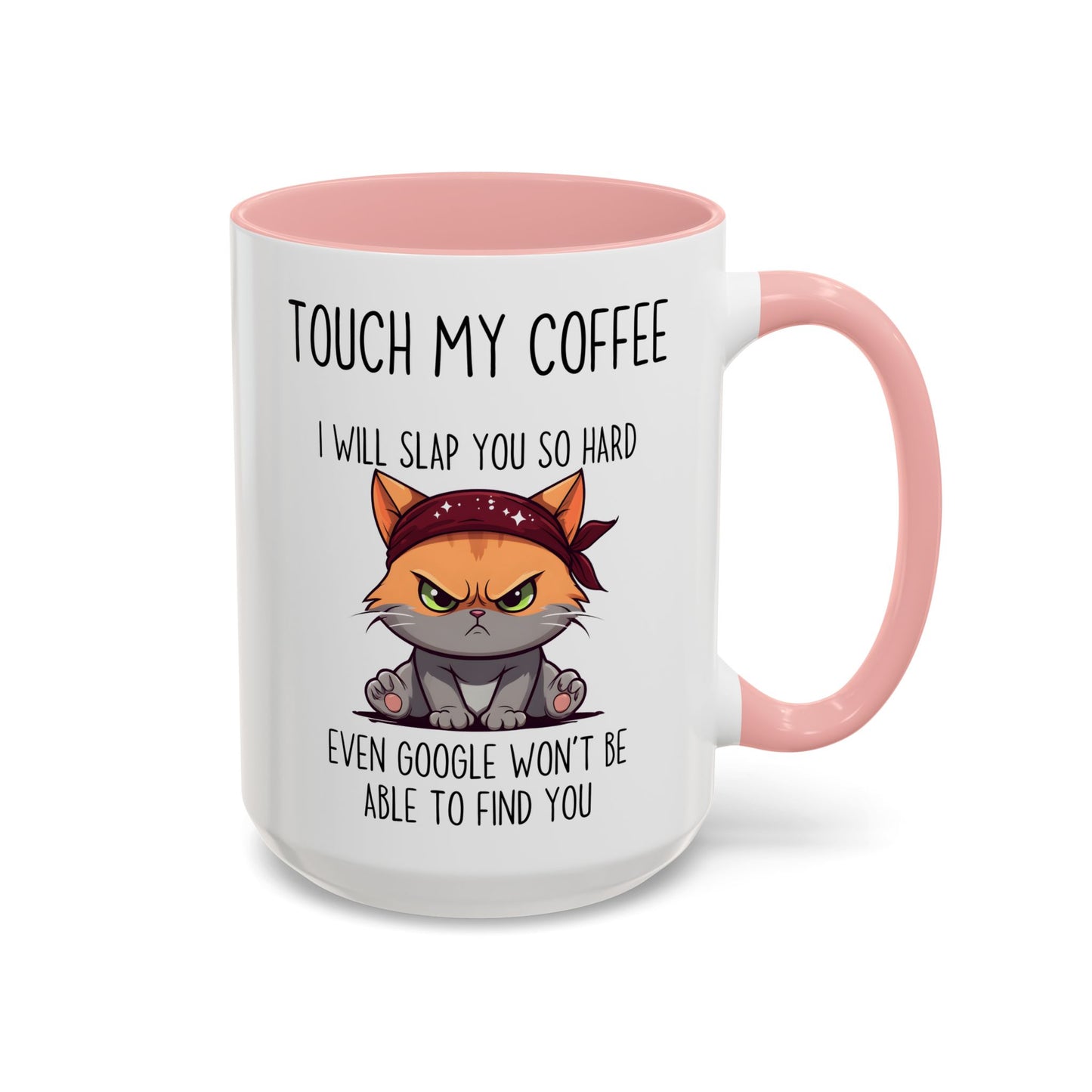 Funny Cat Mug – “Touch My Coffee And I’ll Slap You So Hard Even Google Won’t Find You” | Angry Cat Coffee Cup, Sarcastic Gift For Coffee Lovers