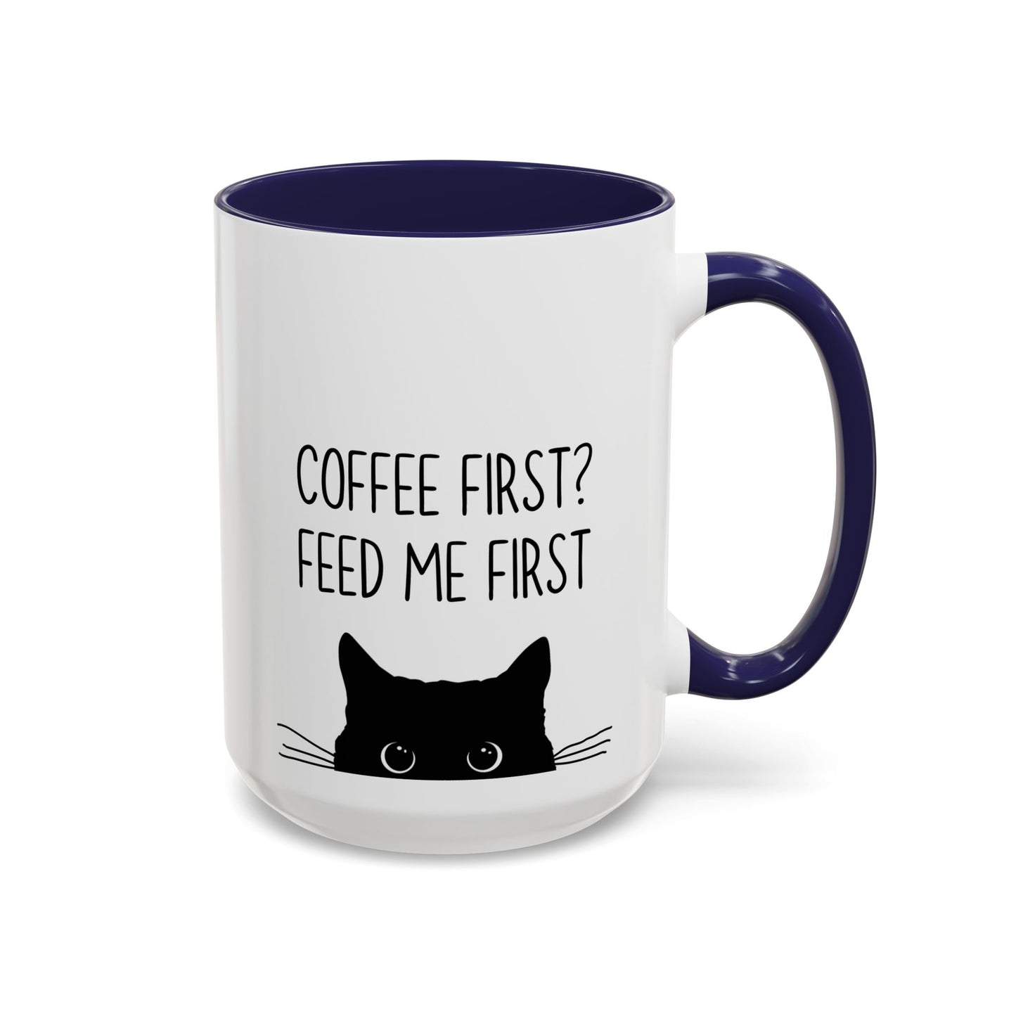 “Coffee First? Feed Me First” Funny Cat Mug | Custom Made Coffee Cup for Cat Lovers