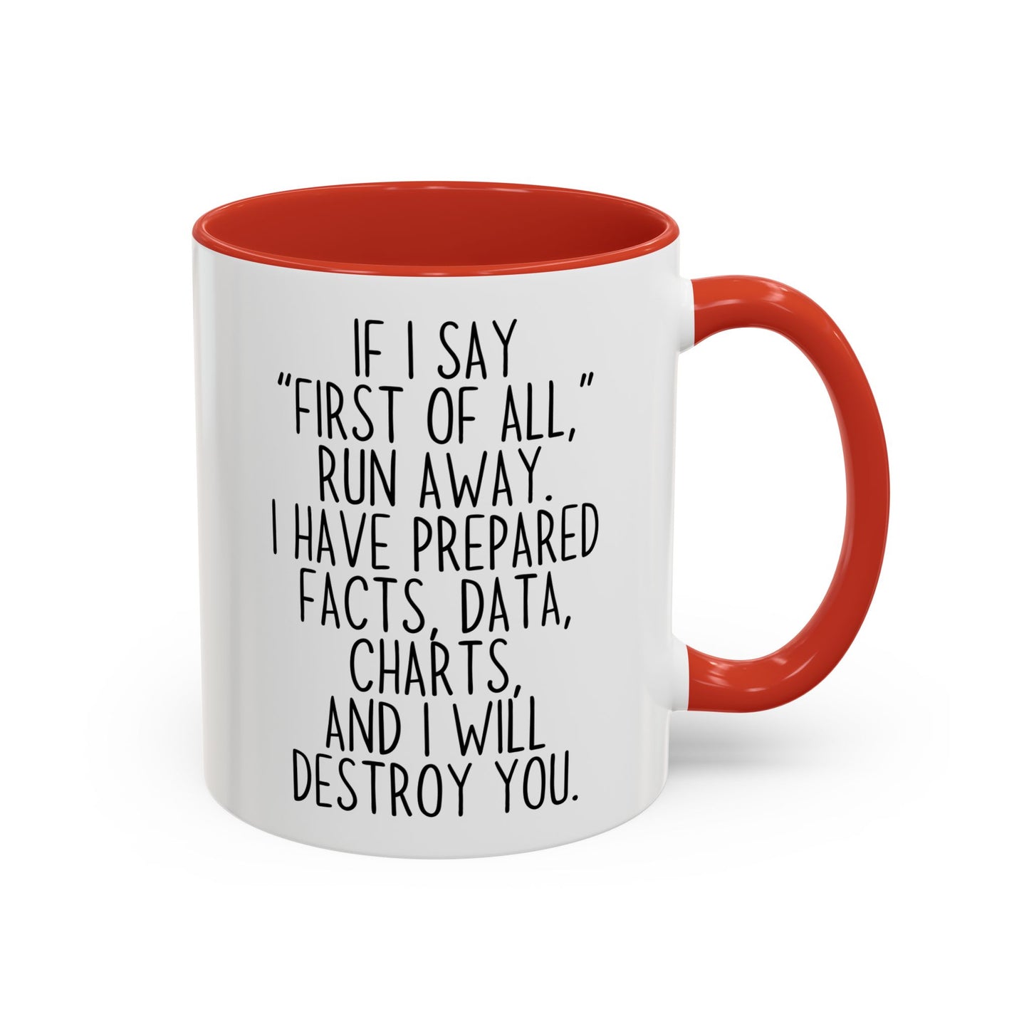 If I Say “First of All” Funny Mug | Facts & Charts Humor Cup | Custom Made Gift for Coworkers & Friends