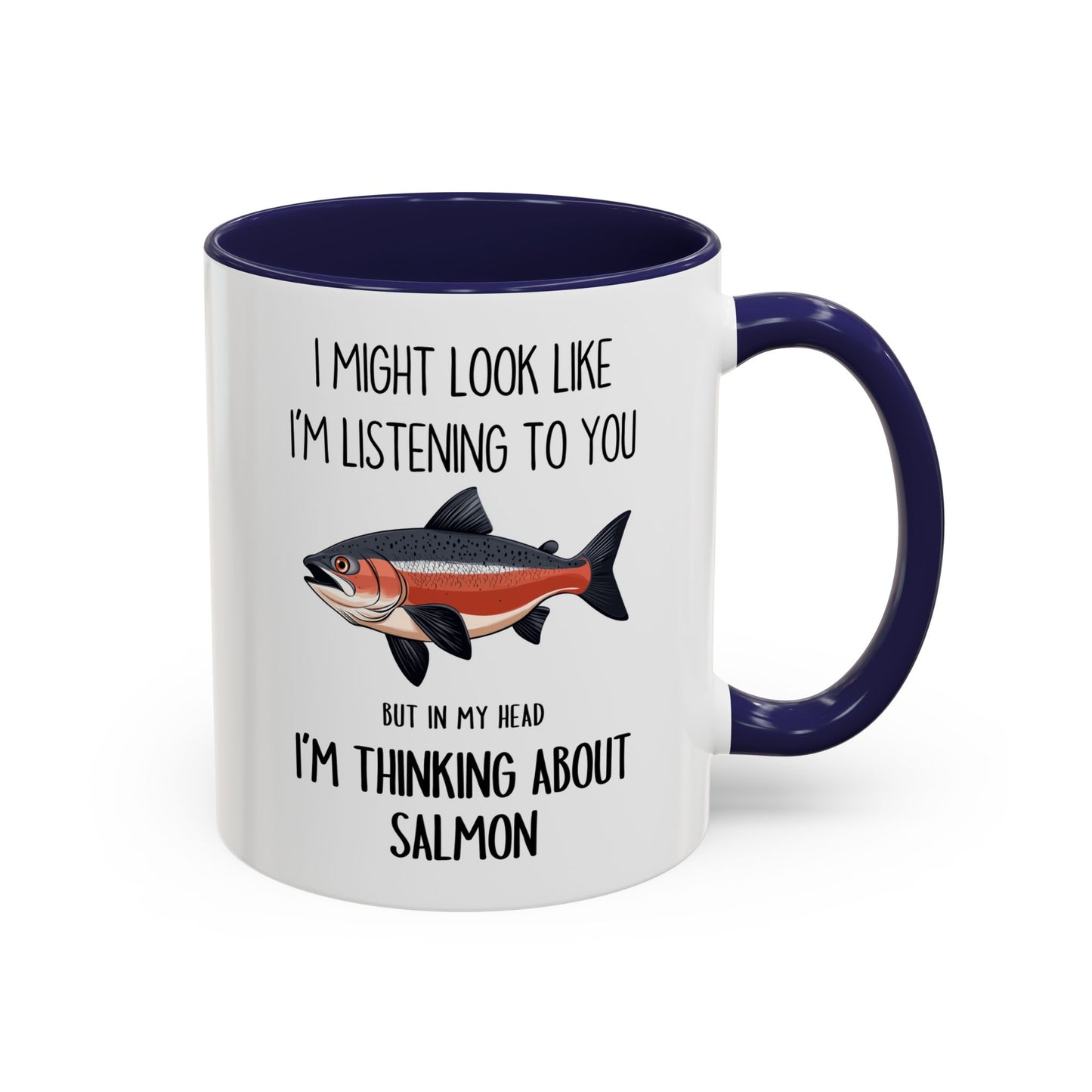 I Might Look Like I’m Listening to You But I’m Thinking About Salmon Mug – Funny Fishing Lover Gift | Custom Made Coffee Cup