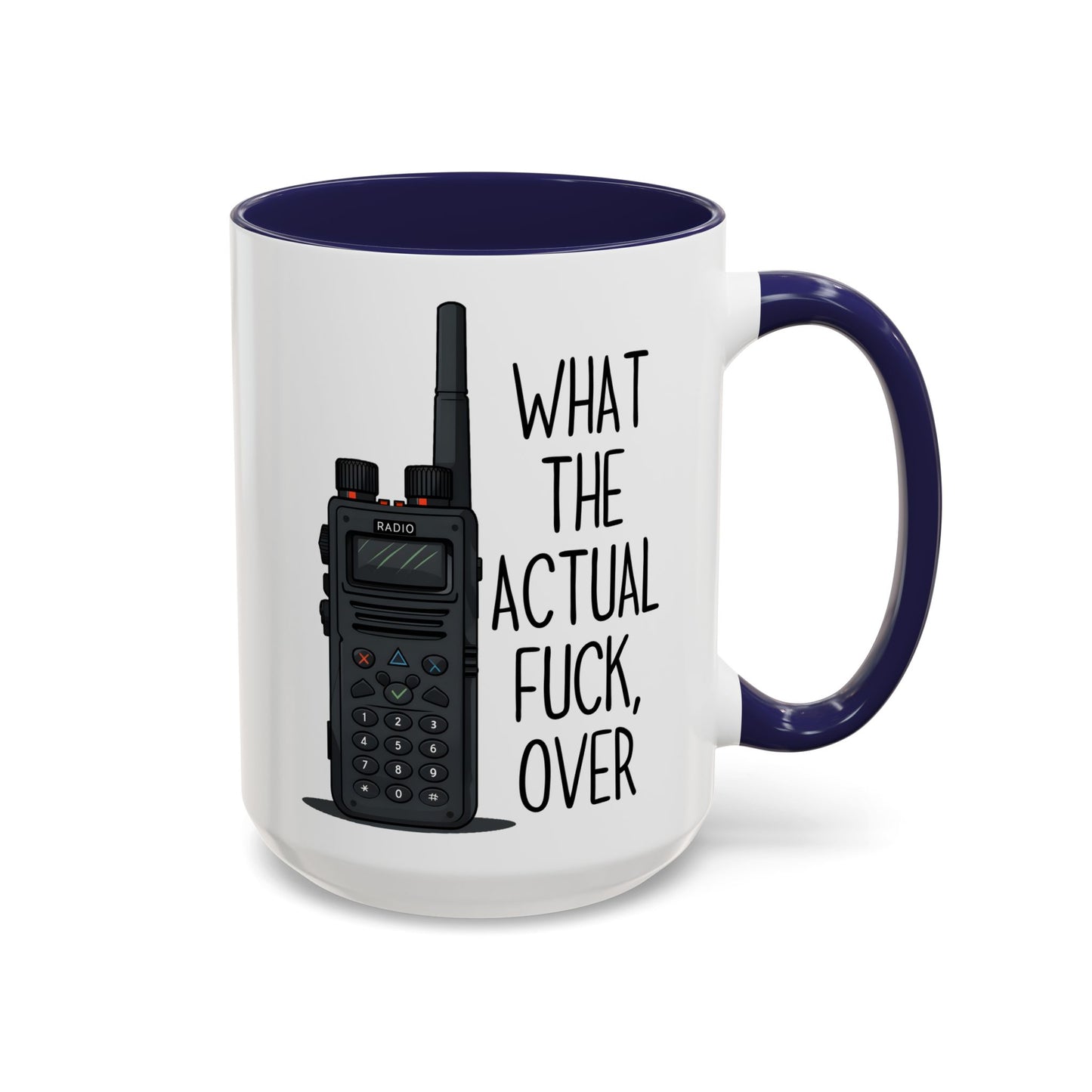 What The Actual F*** Over Mug – Funny Radio Operator Coffee Cup | Sarcastic Dispatcher Gift