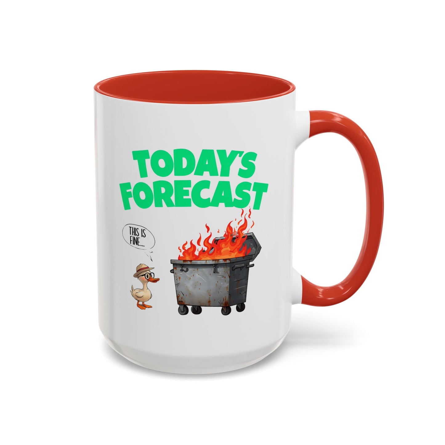 Today’s Forecast Mug – Funny Dumpster Fire Coffee Cup | This Is Fine Duck Mug