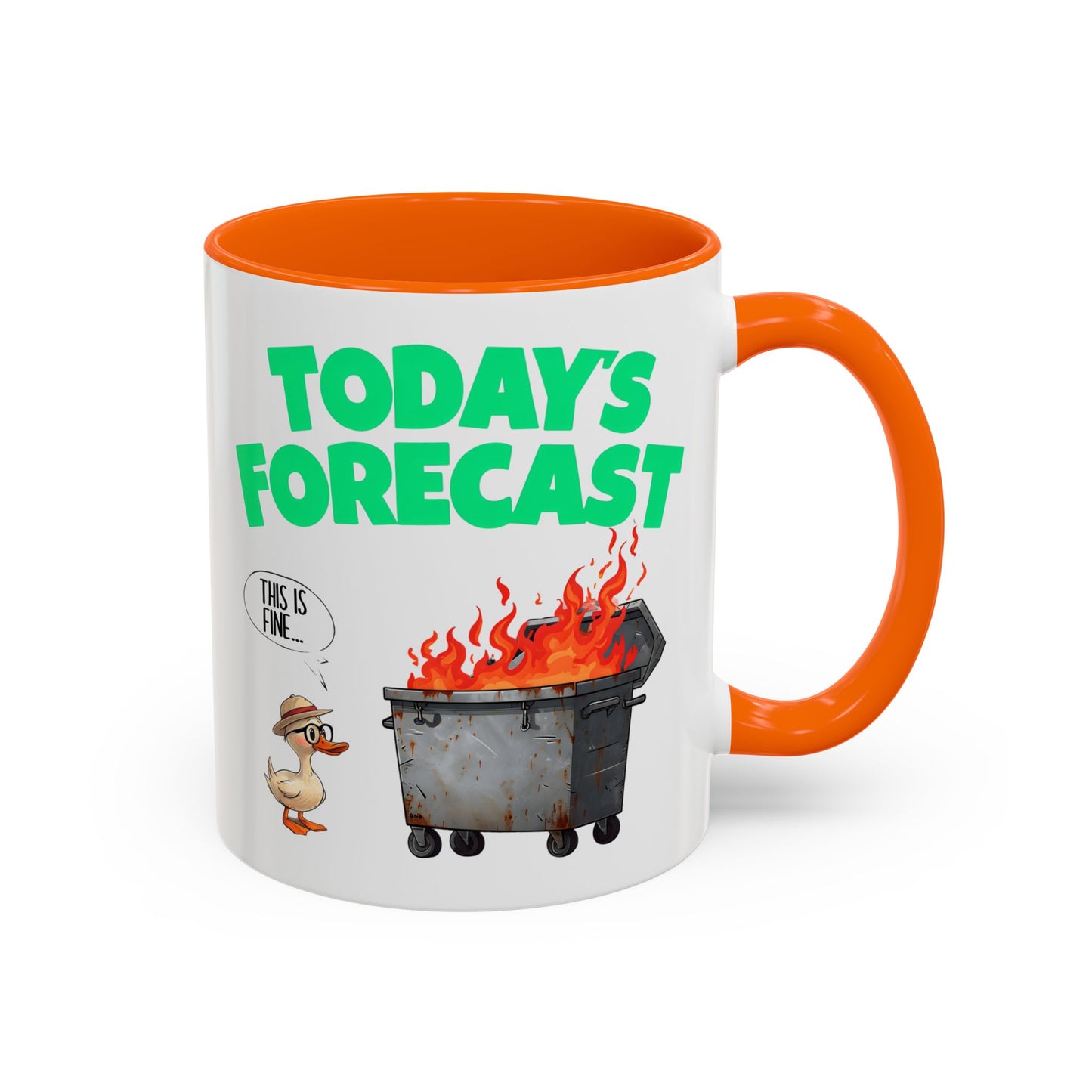 Today’s Forecast Mug – Funny Dumpster Fire Coffee Cup | This Is Fine Duck Mug