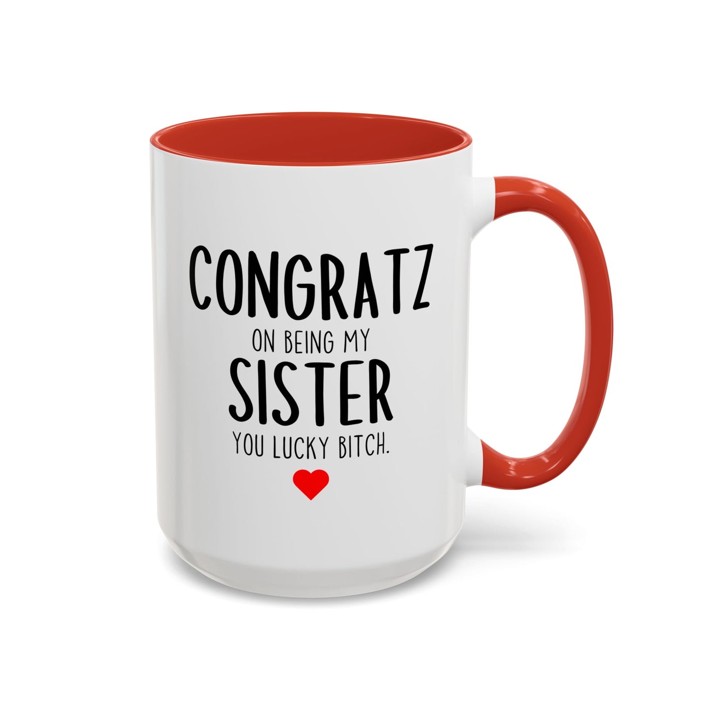 Funny Sister Mug | Congratz On Being My Sister Custom Made Coffee Cup Gift