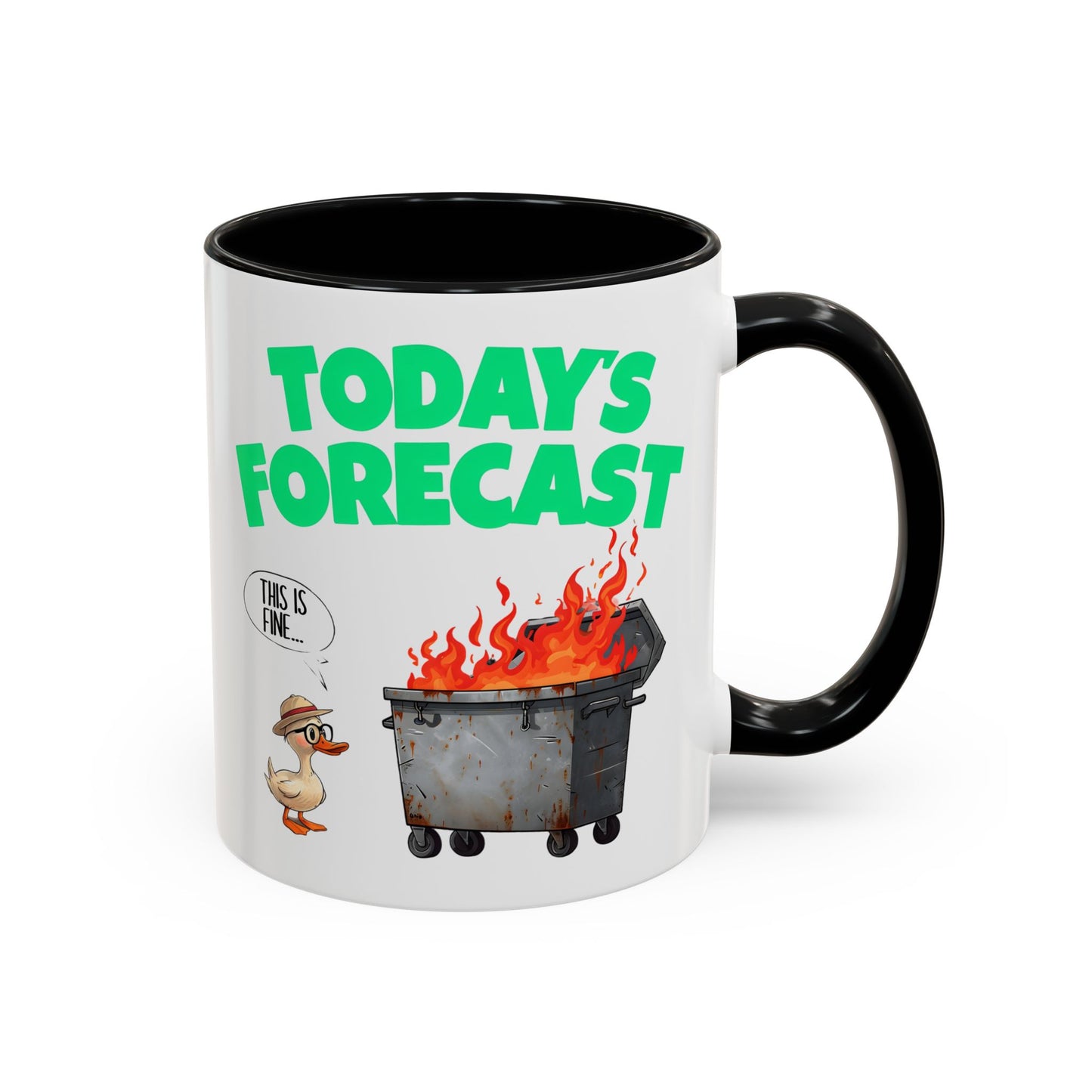 Today’s Forecast Mug – Funny Dumpster Fire Coffee Cup | This Is Fine Duck Mug