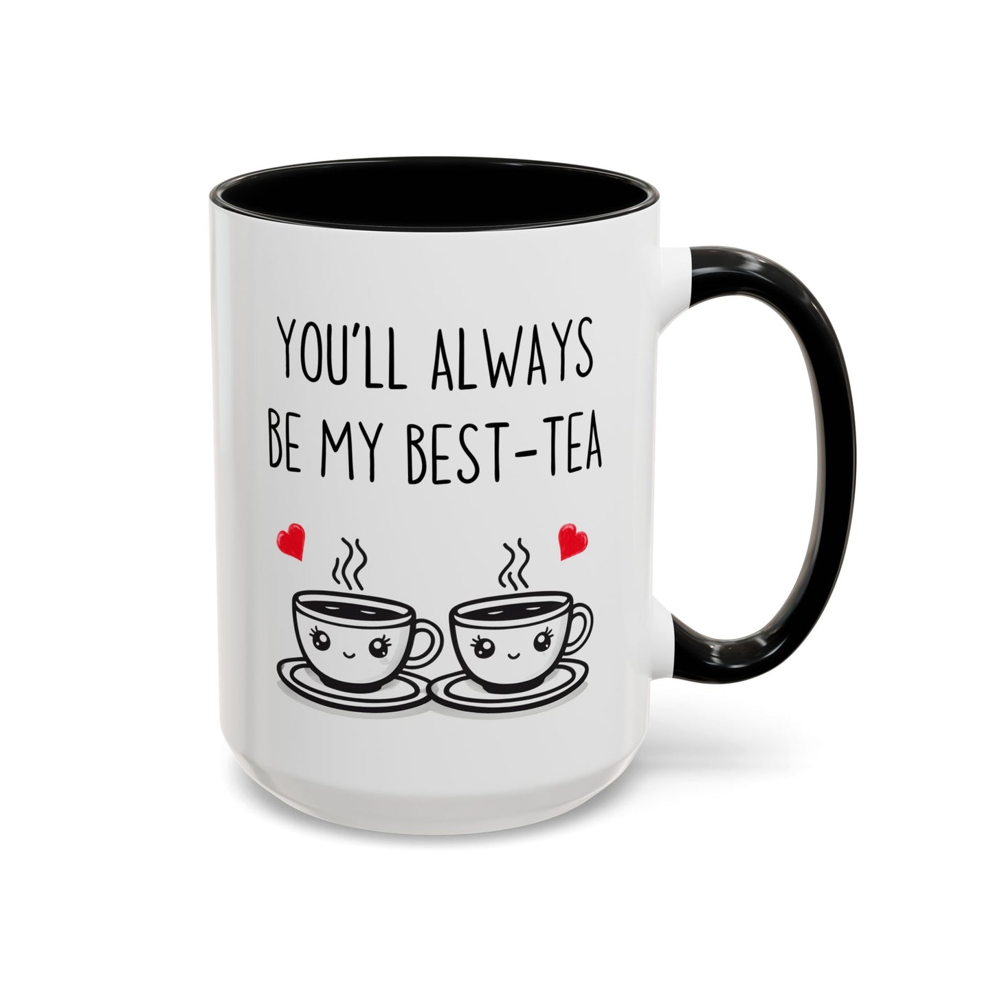 You’ll Always Be My Best-Tea Mug – Cute Friendship Gift | Custom Made Coffee Cup