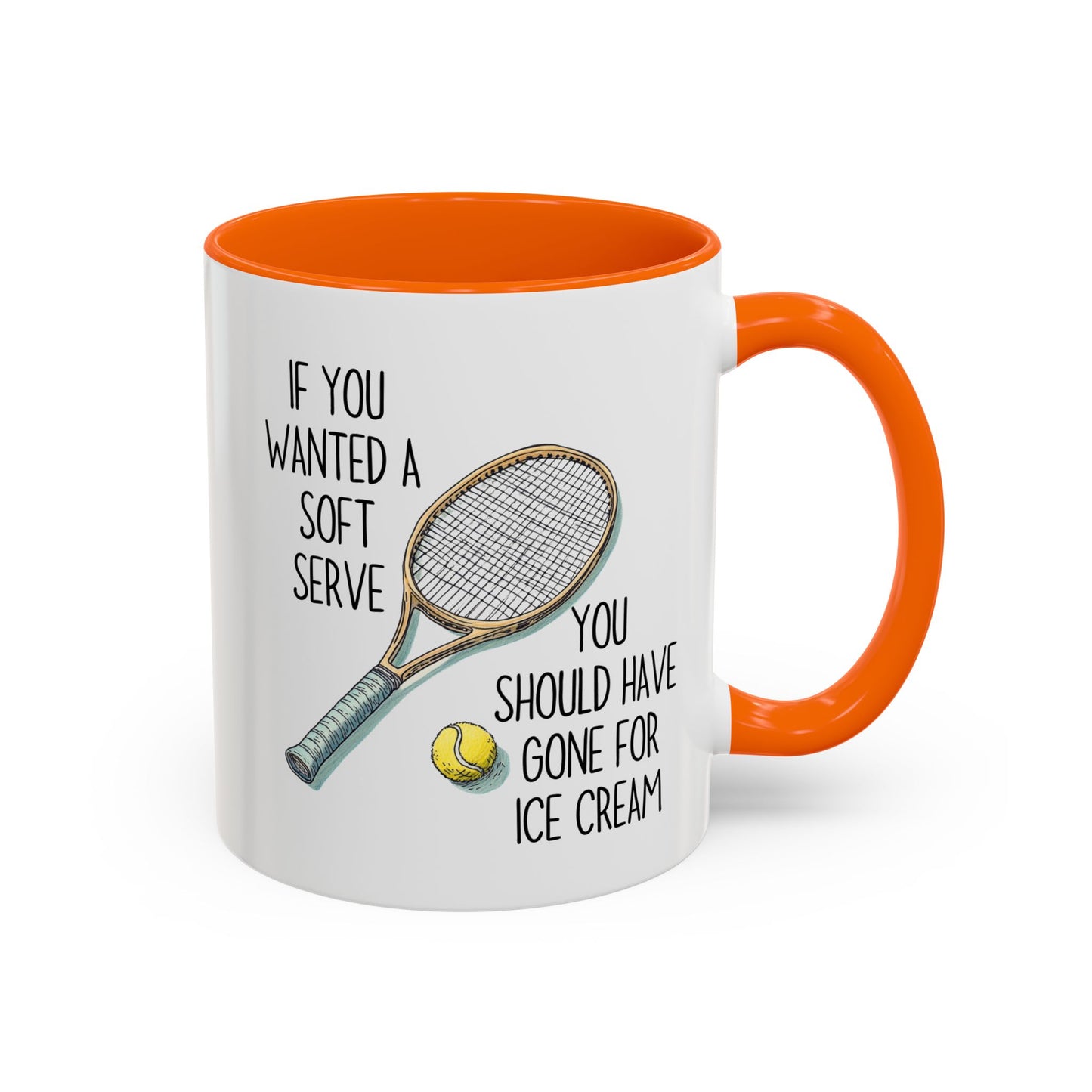 If You Wanted a Soft Serve Tennis Mug – Funny Tennis Player Coffee Cup – Custom Made Gift for Tennis Lovers