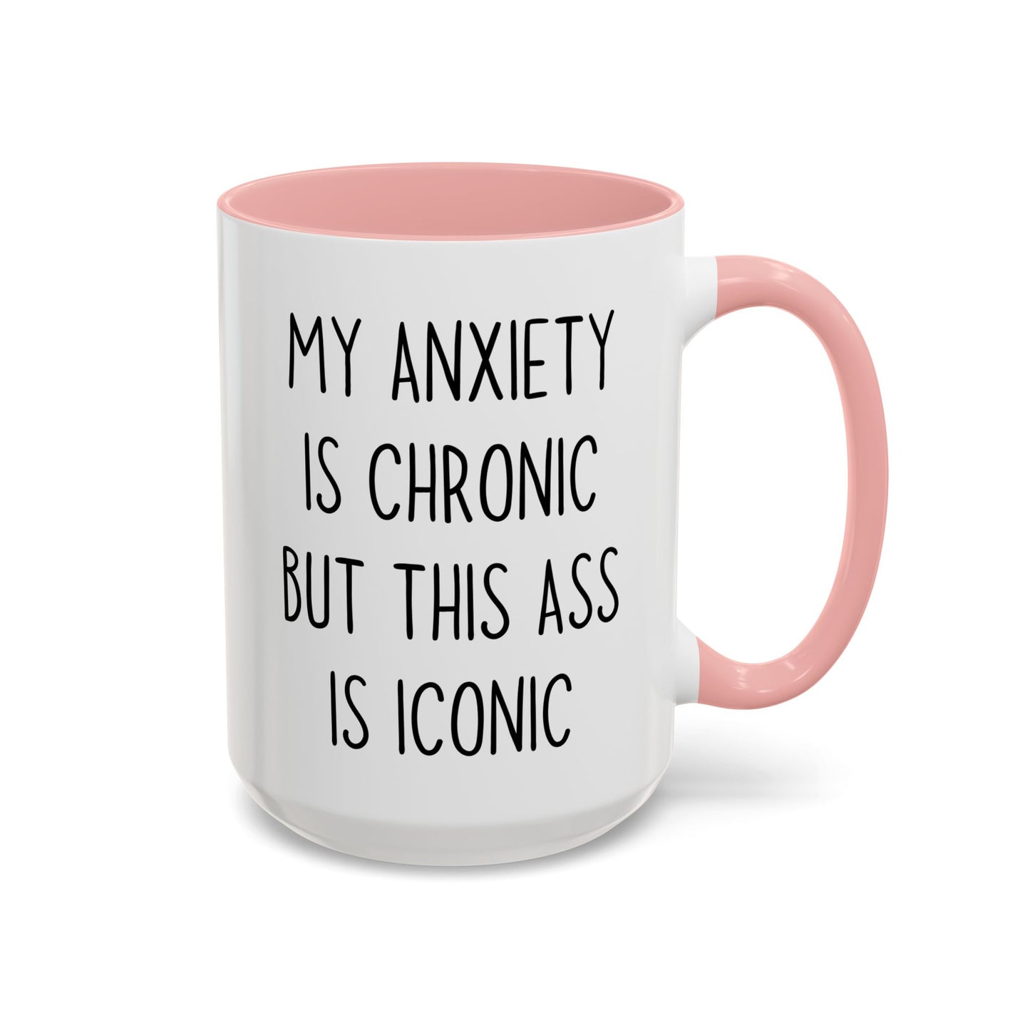 My Anxiety Is Chronic But My Confidence Is Iconic Mug | Funny Custom Made Coffee Cup