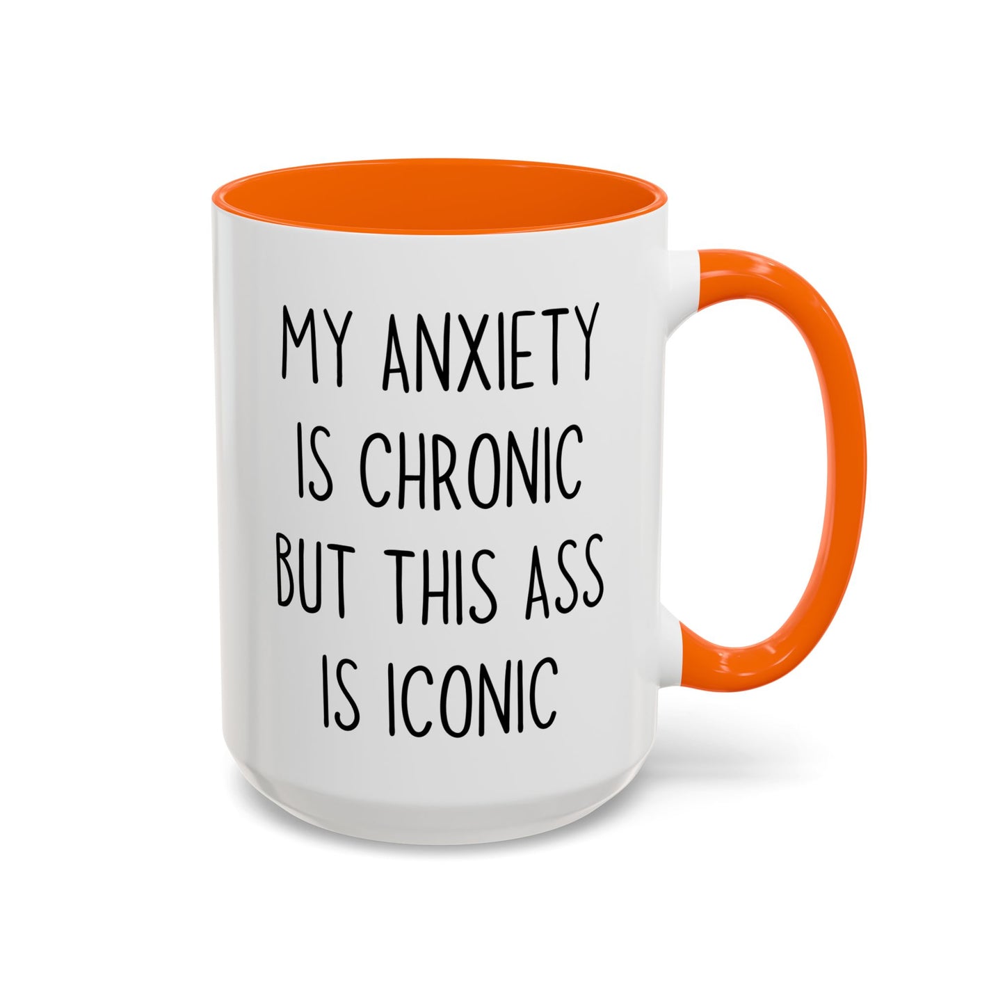 My Anxiety Is Chronic But My Confidence Is Iconic Mug | Funny Custom Made Coffee Cup