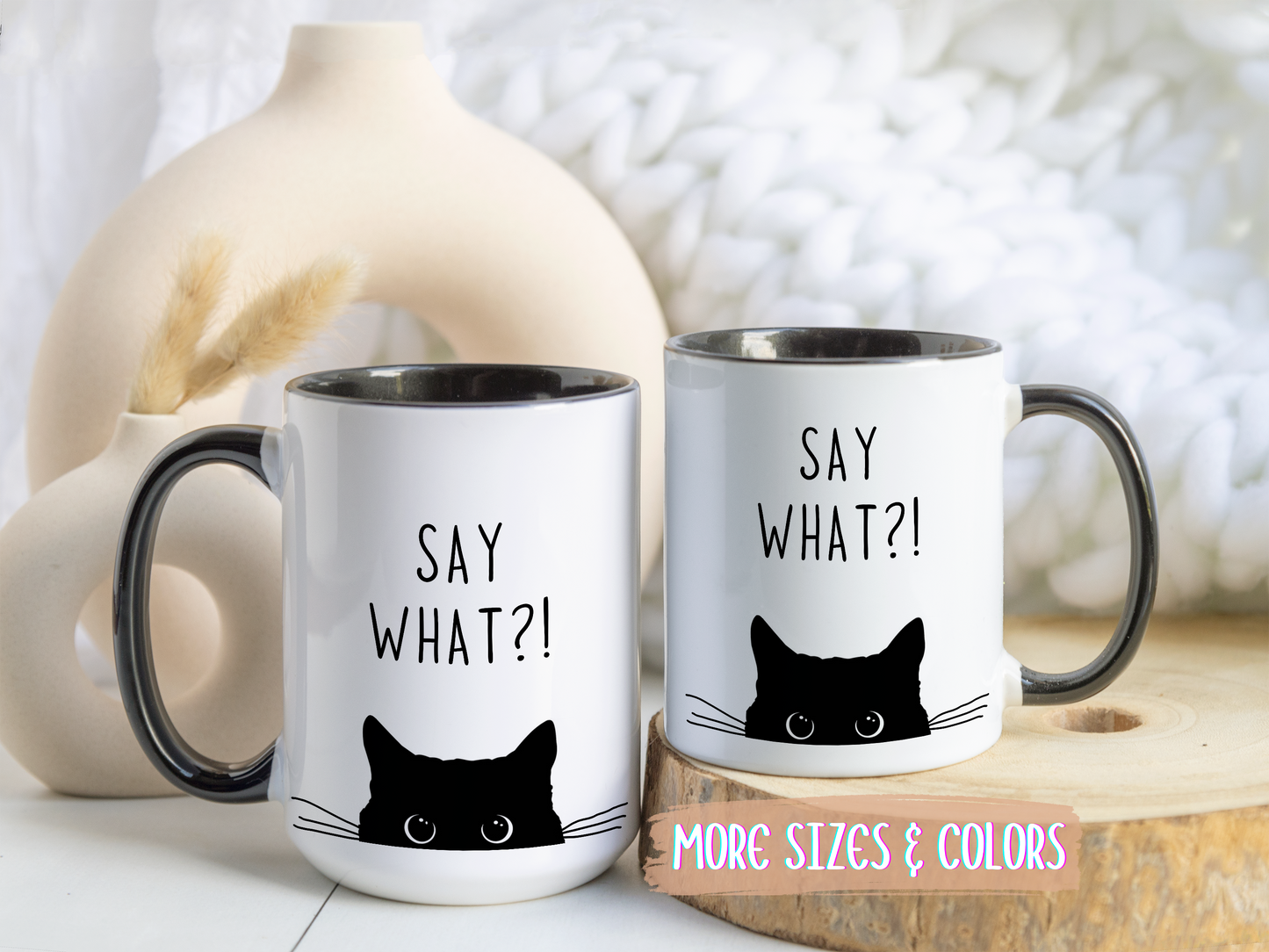 “Say What?!” Funny Cat Mug | Custom Made Coffee Cup for Cat Lovers & Pet Owners