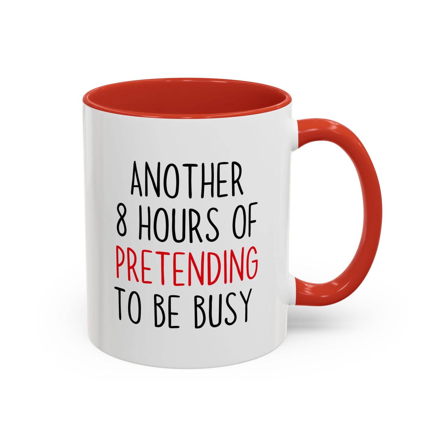 Another 8 Hours Of Pretending To Be Busy Mug – Funny Office Coffee Mug | Sarcastic Coworker Gift