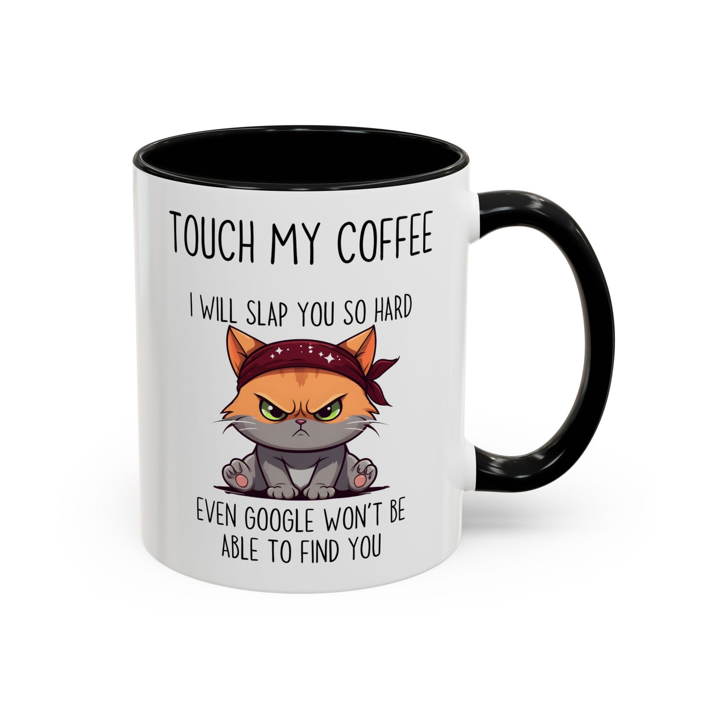 Funny Cat Mug – “Touch My Coffee And I’ll Slap You So Hard Even Google Won’t Find You” | Angry Cat Coffee Cup, Sarcastic Gift For Coffee Lovers