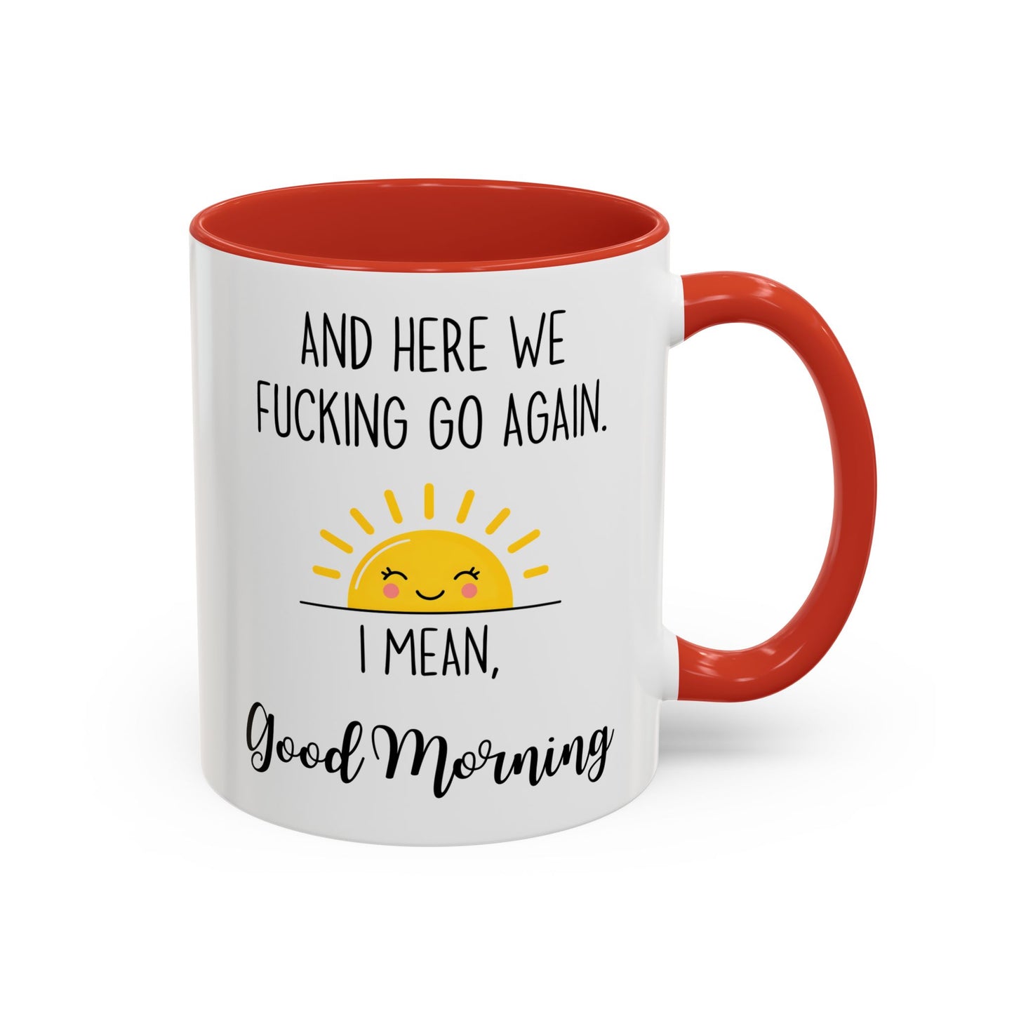 Funny Morning Mug – “And Here We Go Again... I Mean, Good Morning” | Sarcastic Coffee Cup, Adult Humor Gift, Office Mug
