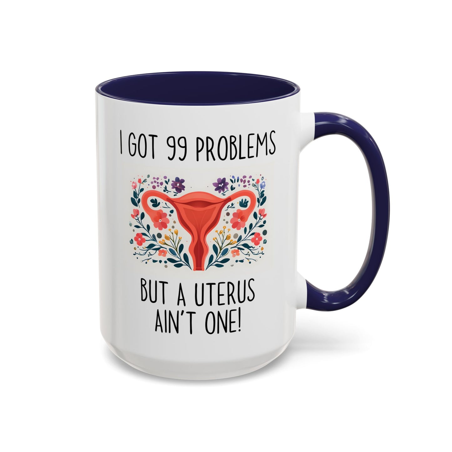 I Got 99 Problems but a Uterus Ain’t One Mug | Funny Hysterectomy Mug | Custom Made Women’s Health Humor Gift