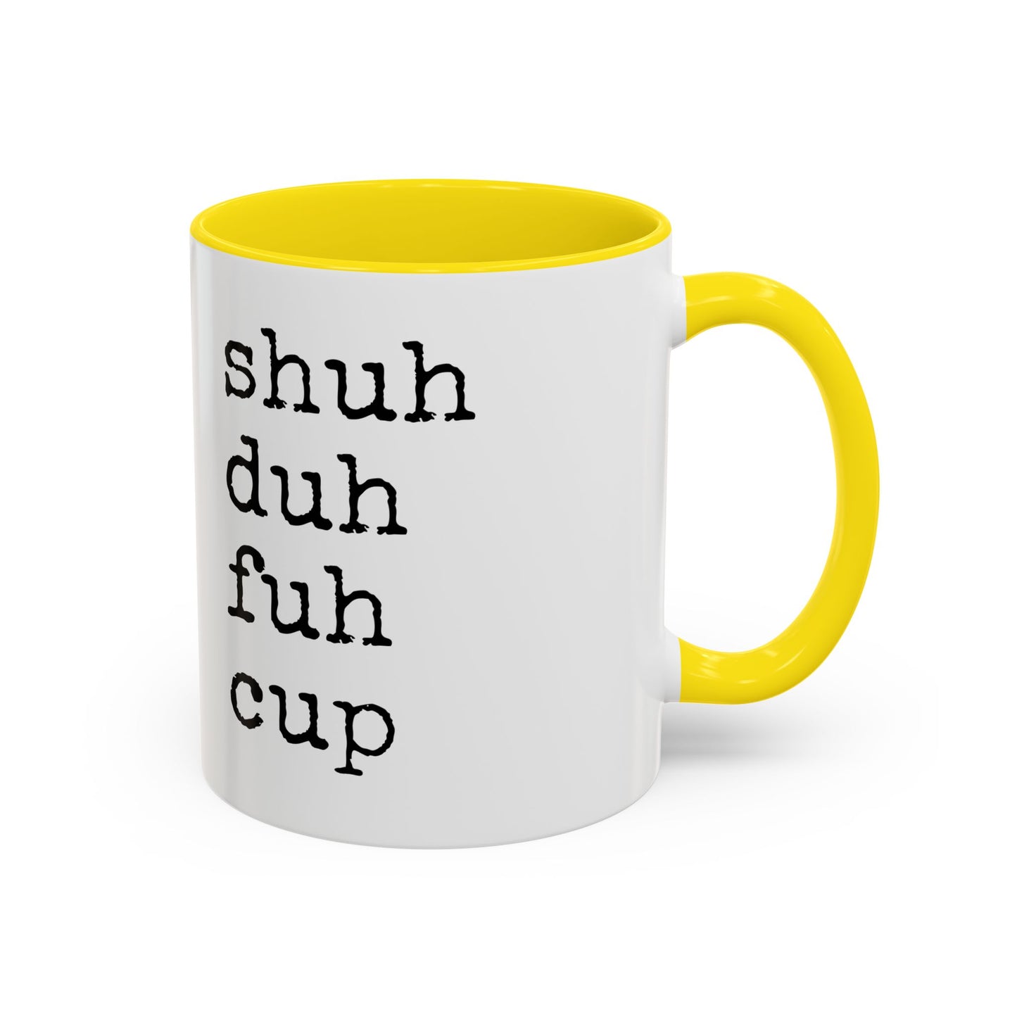 Shuh Duh Fuh Cup Mug | Funny Sarcastic Coffee Cup | Custom Made Office Humor Mug