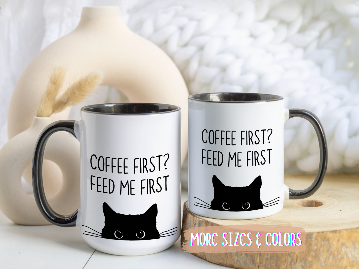 “Coffee First? Feed Me First” Funny Cat Mug | Custom Made Coffee Cup for Cat Lovers