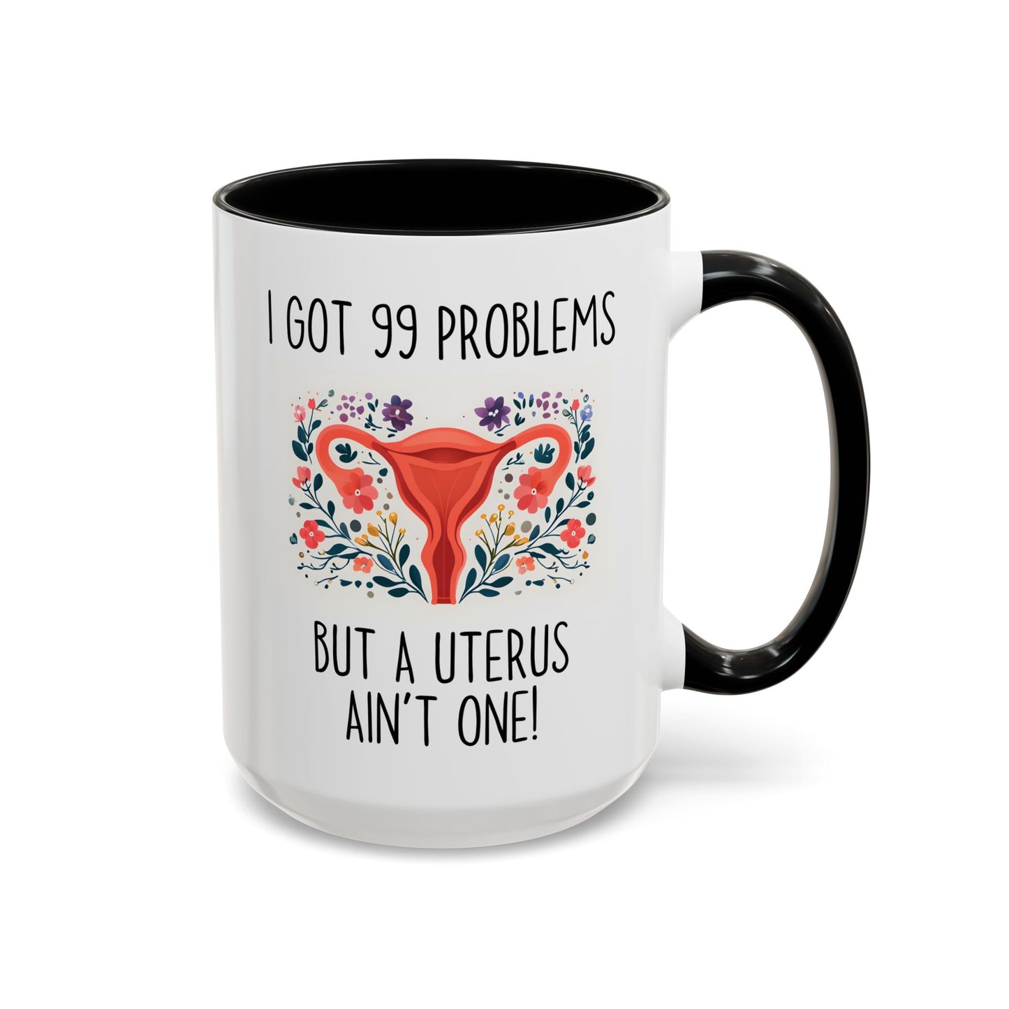 I Got 99 Problems but a Uterus Ain’t One Mug | Funny Hysterectomy Mug | Custom Made Women’s Health Humor Gift
