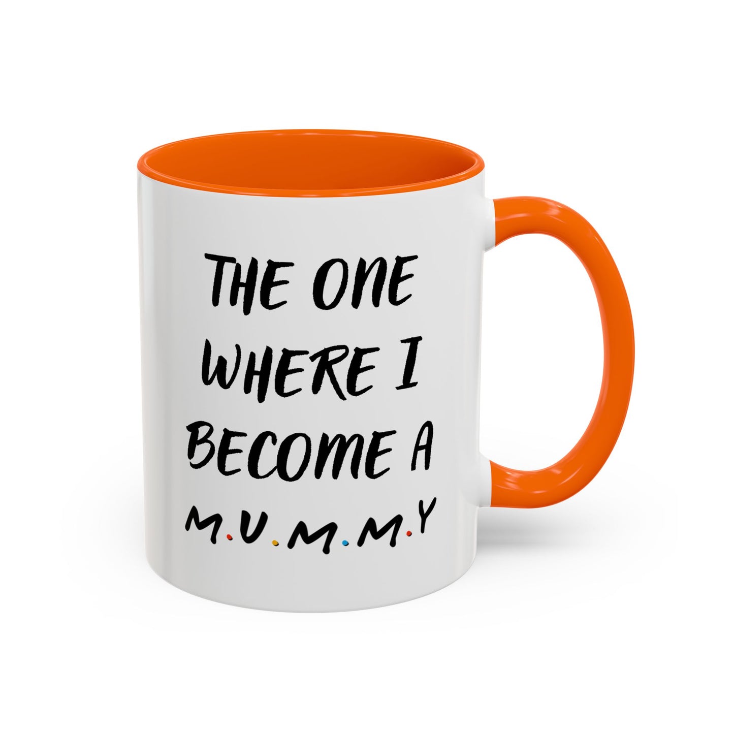 The One Where I Become a Mummy Mug | Funny Pregnancy Announcement Custom Made Coffee Cup