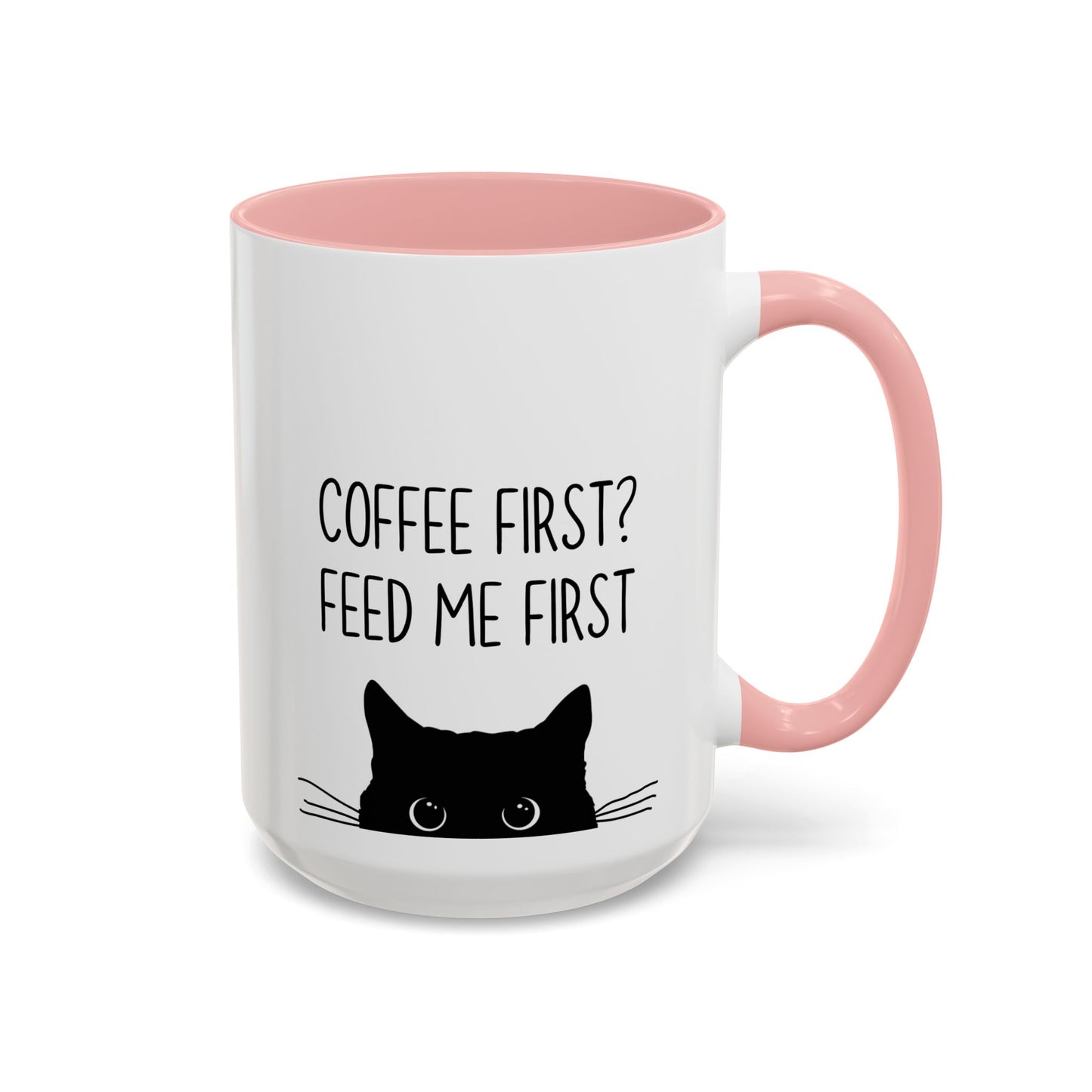 “Coffee First? Feed Me First” Funny Cat Mug | Custom Made Coffee Cup for Cat Lovers