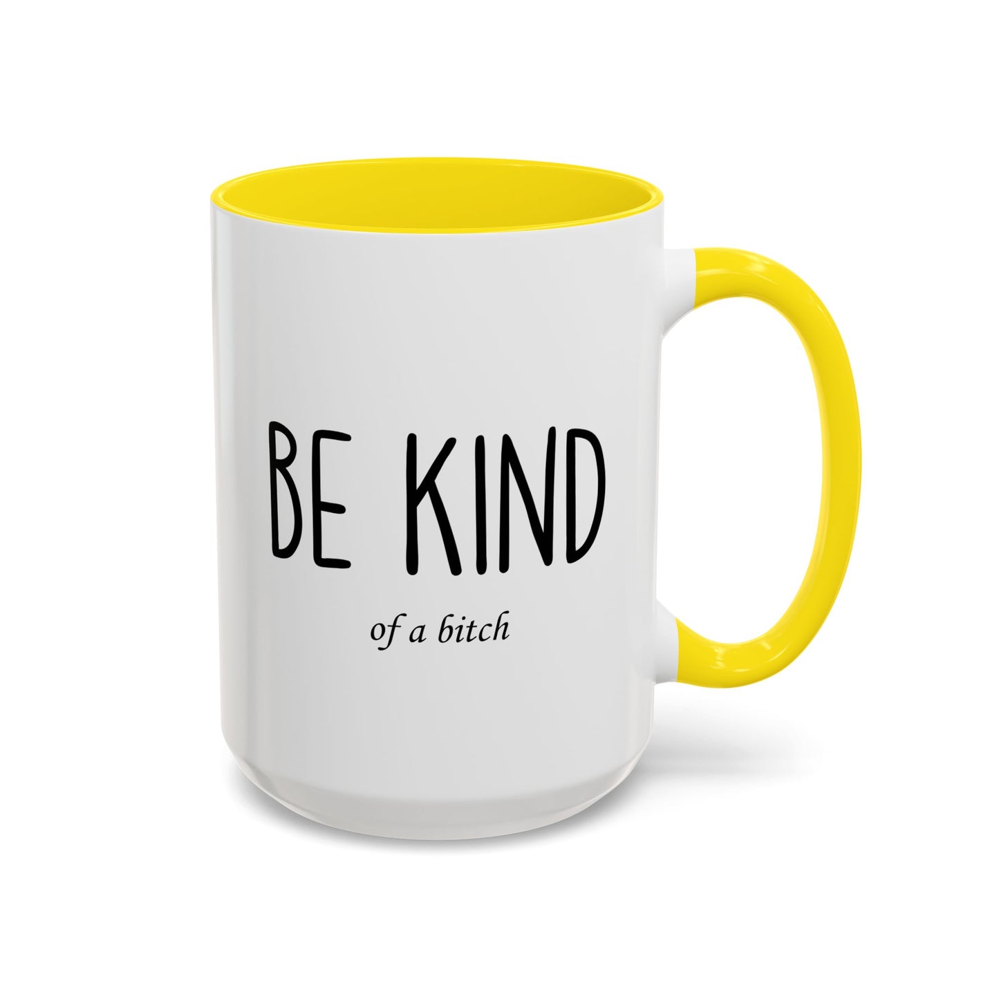 Be Kind (of a Bitch) Mug – Funny Sassy Coffee Cup | Sarcastic Gift for Friends or Coworkers
