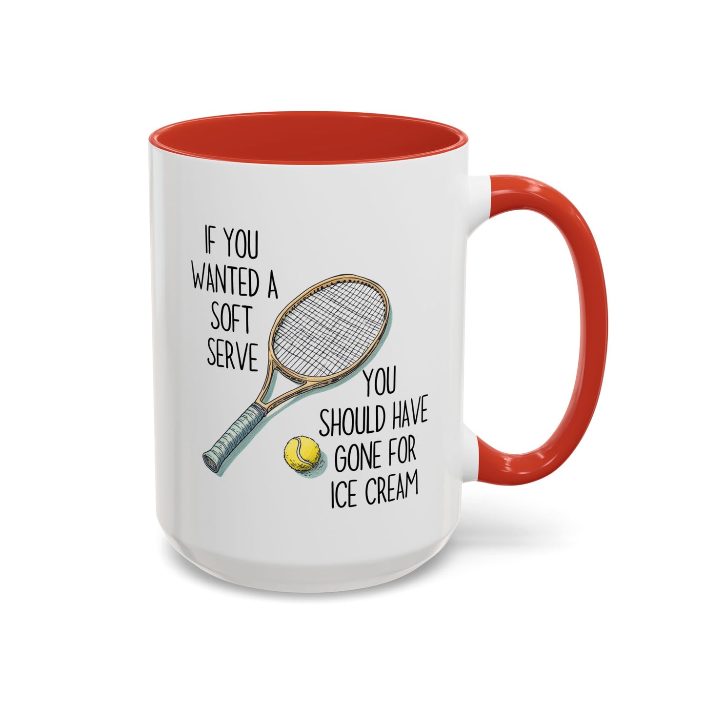If You Wanted a Soft Serve Tennis Mug – Funny Tennis Player Coffee Cup – Custom Made Gift for Tennis Lovers