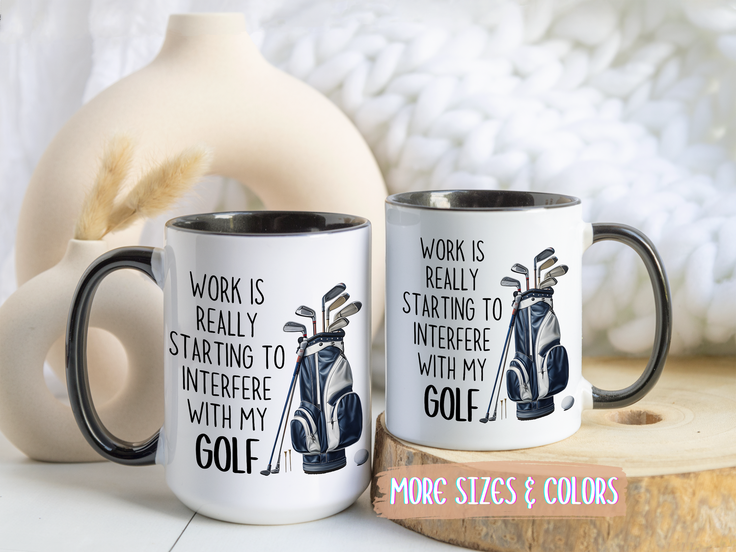 Work Is Really Starting To Interfere With My Golf Mug | Funny Custom Made Coffee Cup for Golf Lovers