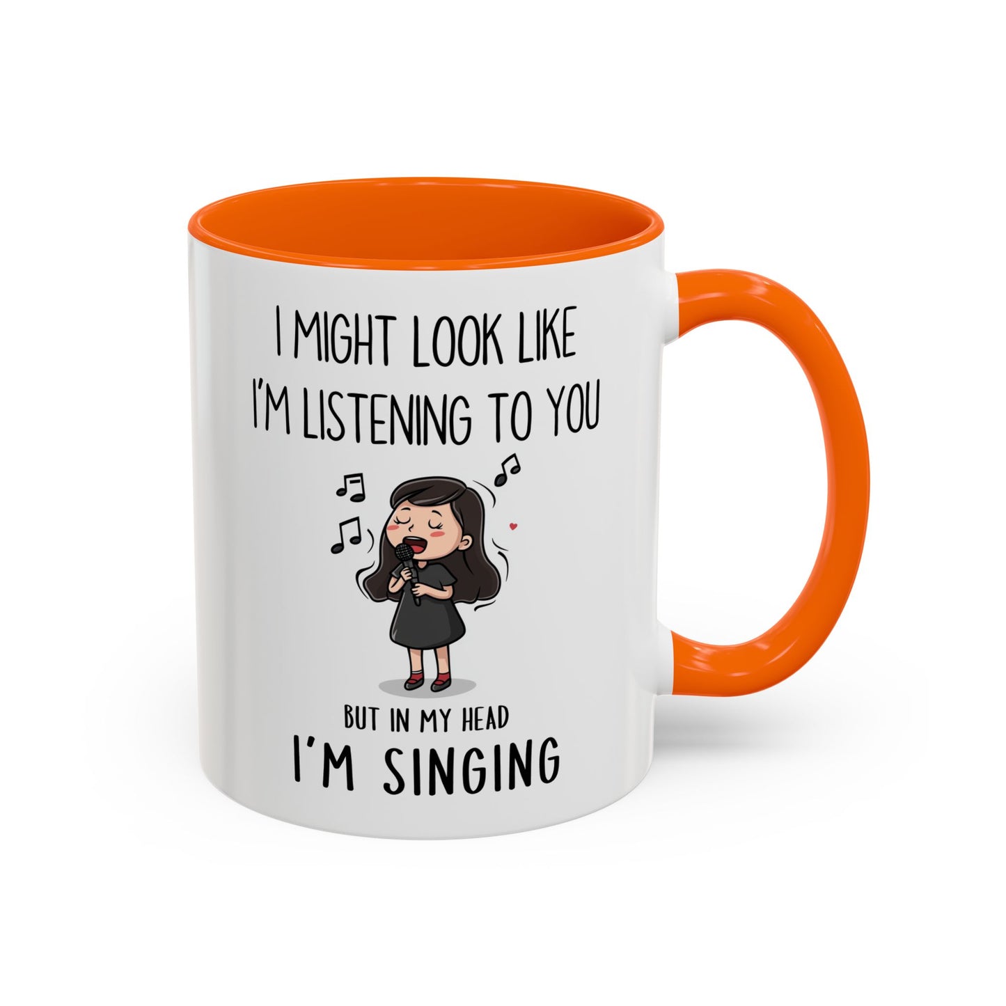 Cute Singer Mug – “I Might Look Like I’m Listening to You… But in My Head I’m Singing” – Custom Made Music Lover Coffee Cup
