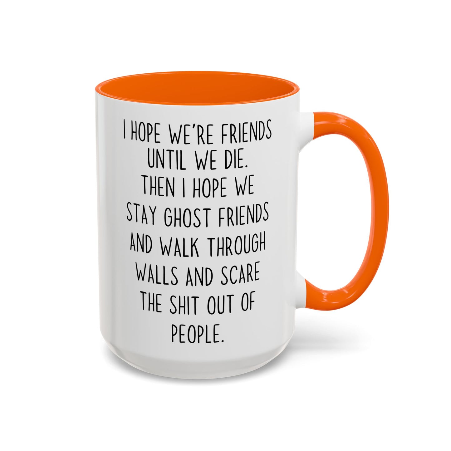 Funny Ghost Friends Mug – Best Friend Gift – “I Hope We’re Friends Until We Die” – Custom Made Friendship Coffee Cup