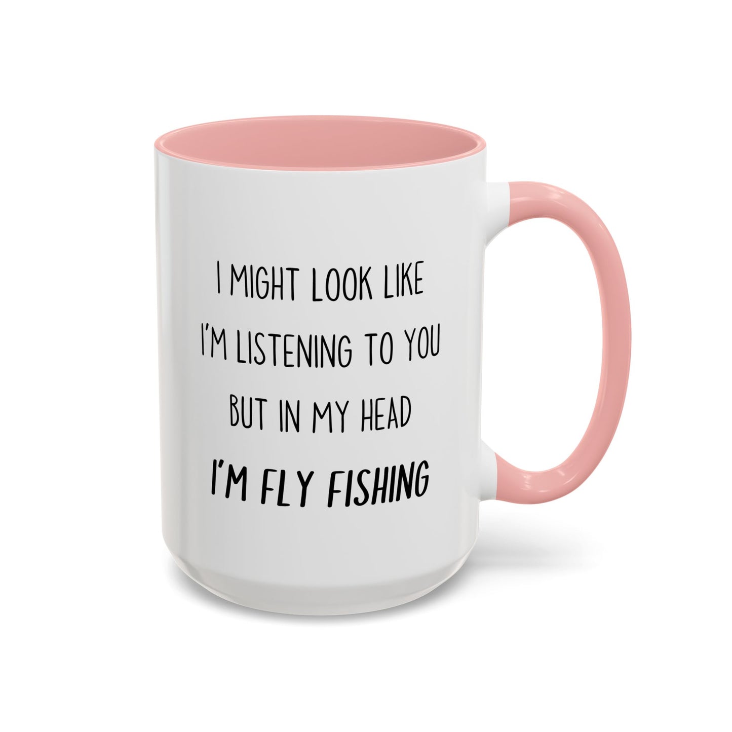 I Might Look Like I’m Listening to You But in My Head I’m Fly Fishing Mug – Funny Fisherman Gift | Custom Made Coffee Cup