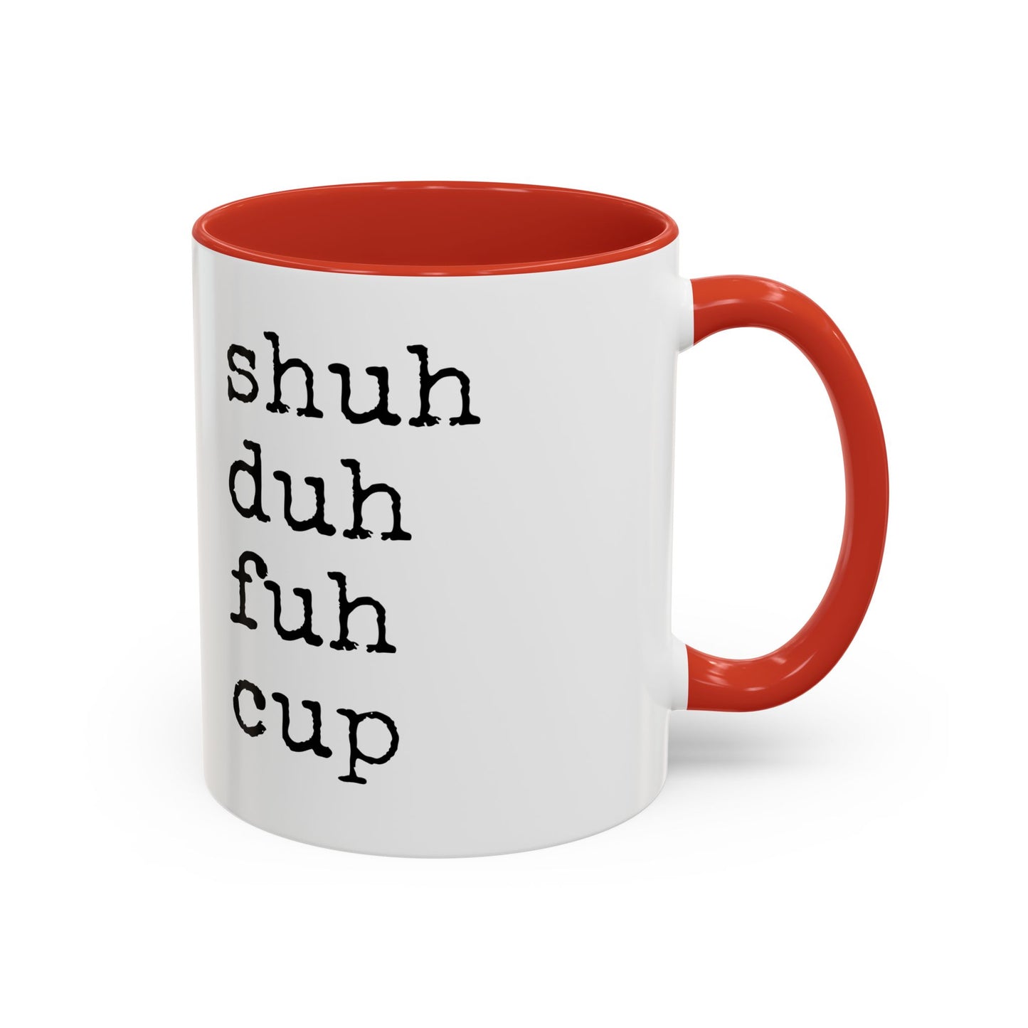 Shuh Duh Fuh Cup Mug | Funny Sarcastic Coffee Cup | Custom Made Office Humor Mug