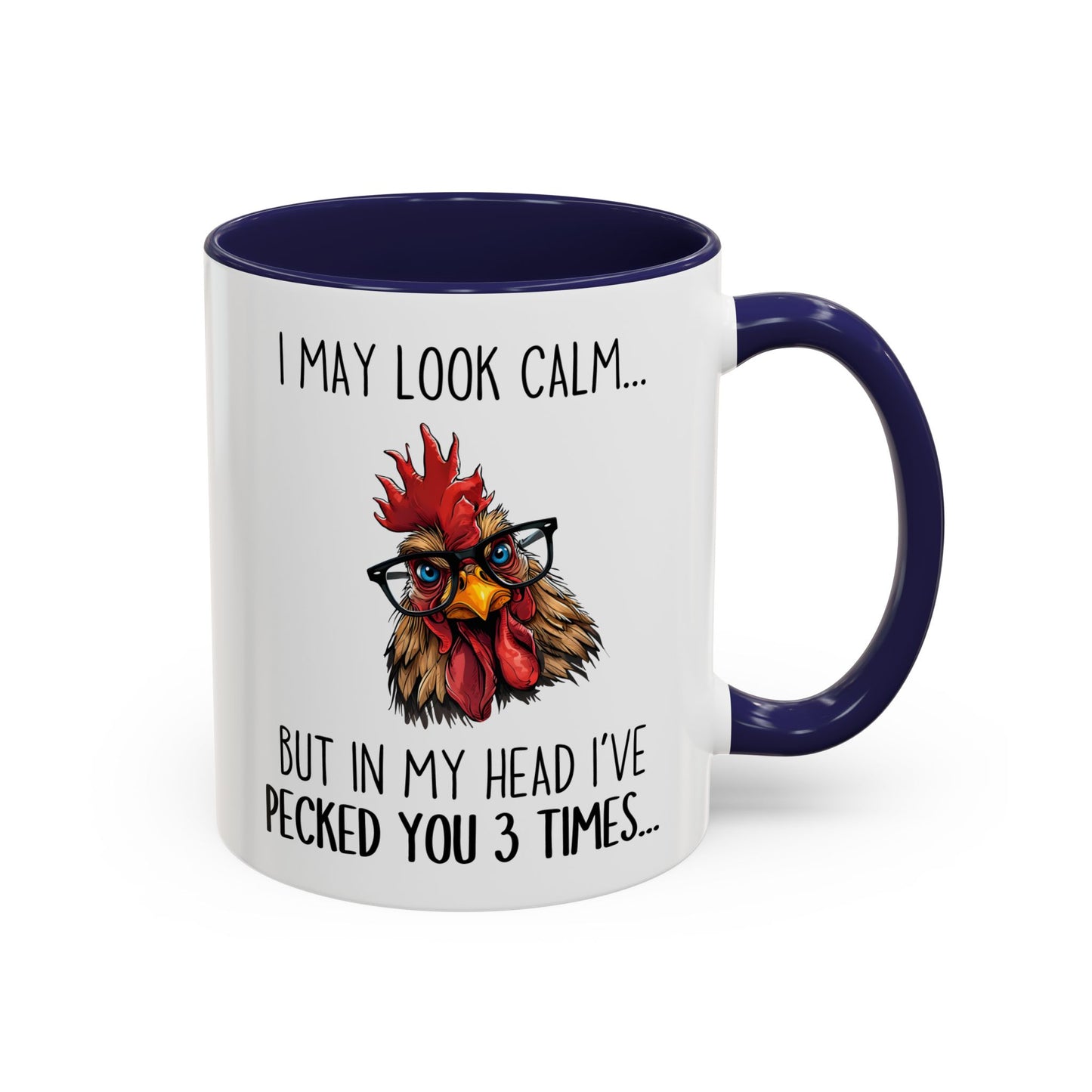 Funny Chicken Mug – I May Look Calm But In My Head I’ve Pecked You Mug | Farm Lover Coffee Cup | Custom Made Chicken Lover Gift