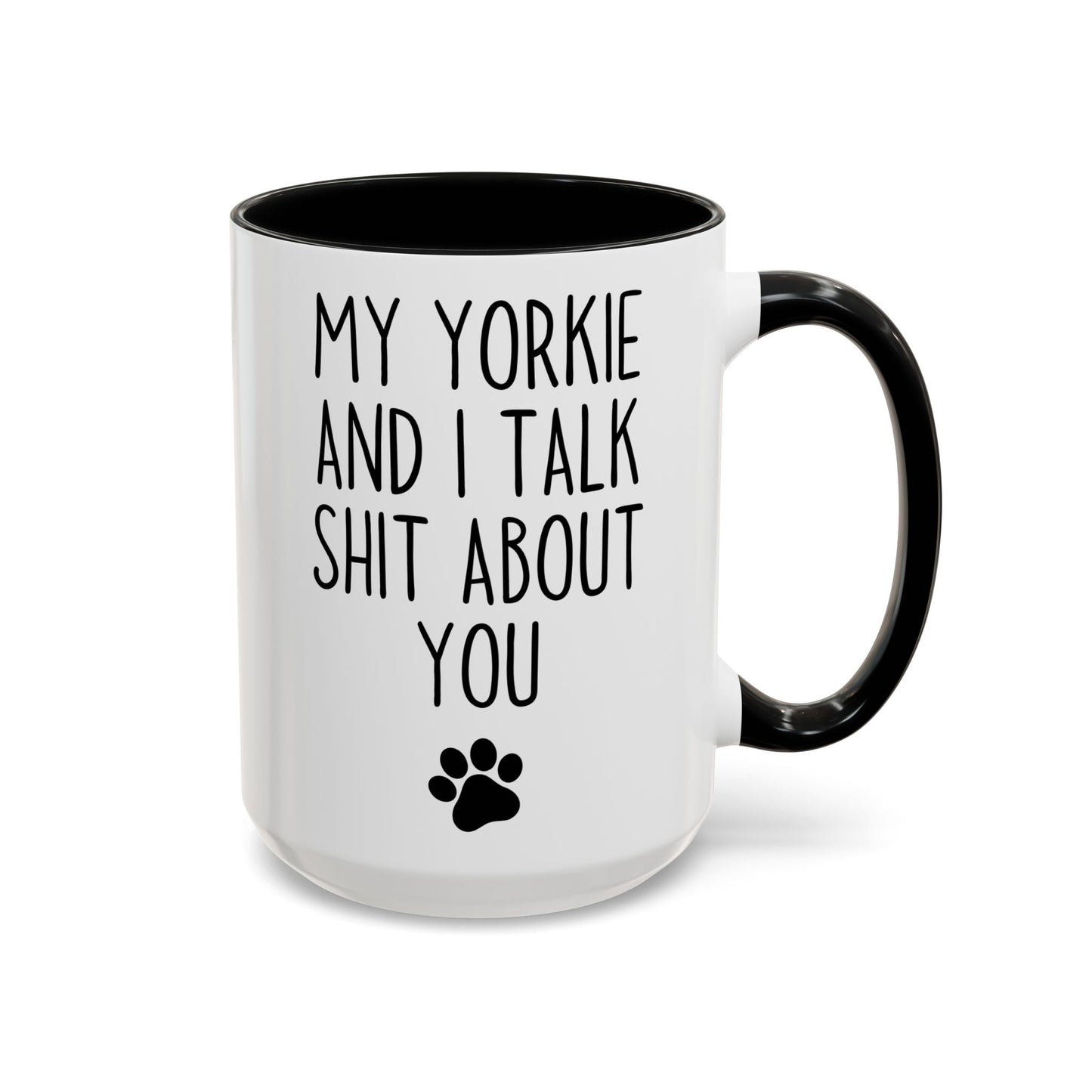 My Yorkie and I Talk About You Funny Dog Mug | Yorkie Lover Cup | Custom Made Pet Parent Gift