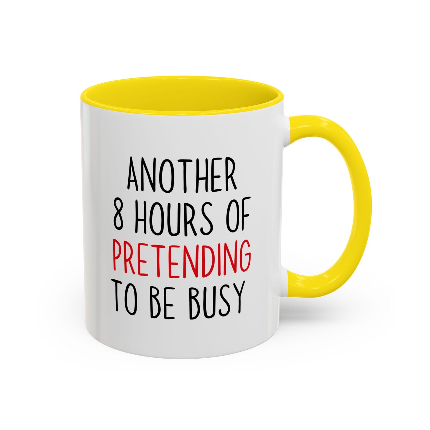 Another 8 Hours Of Pretending To Be Busy Mug – Funny Office Coffee Mug | Sarcastic Coworker Gift