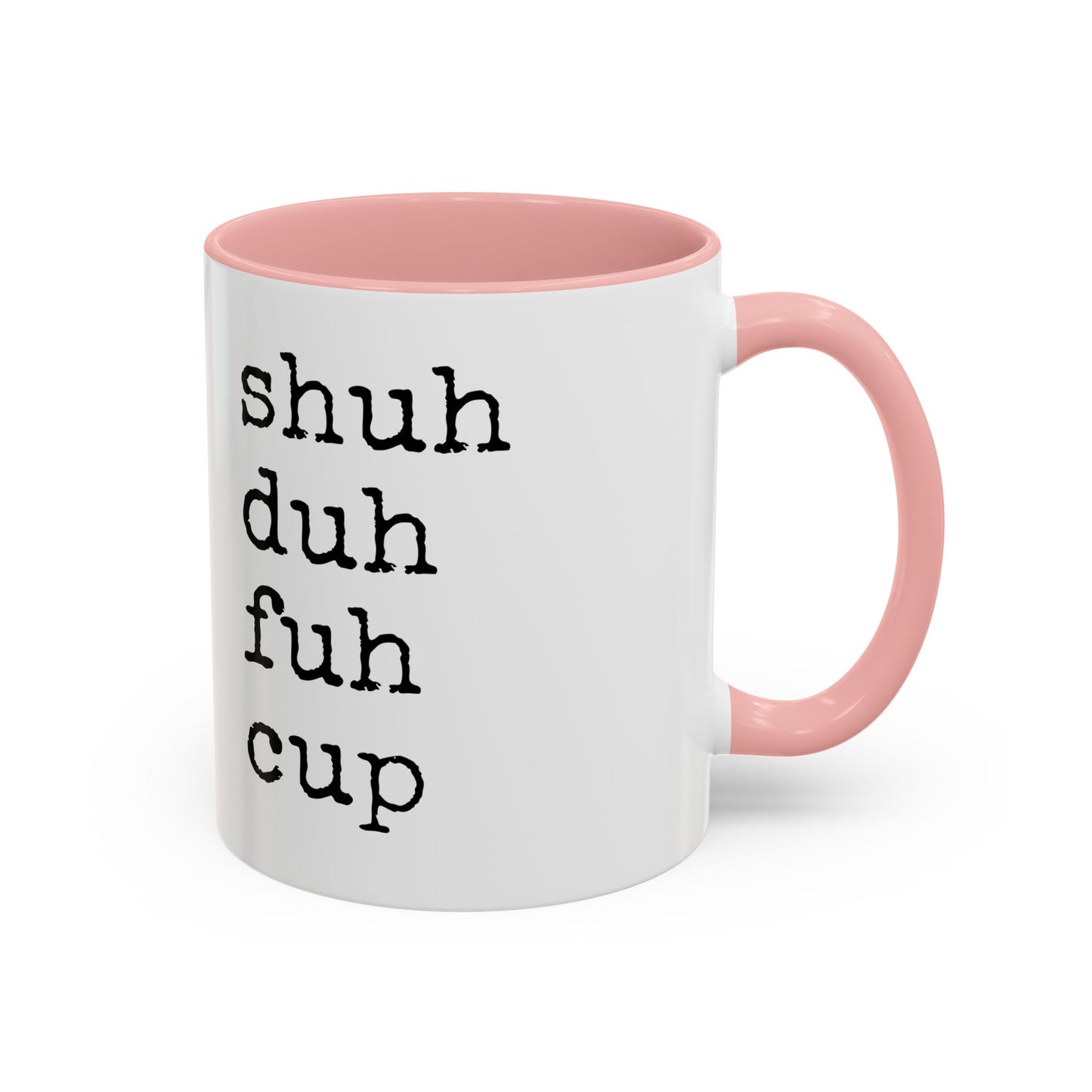 Shuh Duh Fuh Cup Mug | Funny Sarcastic Coffee Cup | Custom Made Office Humor Mug