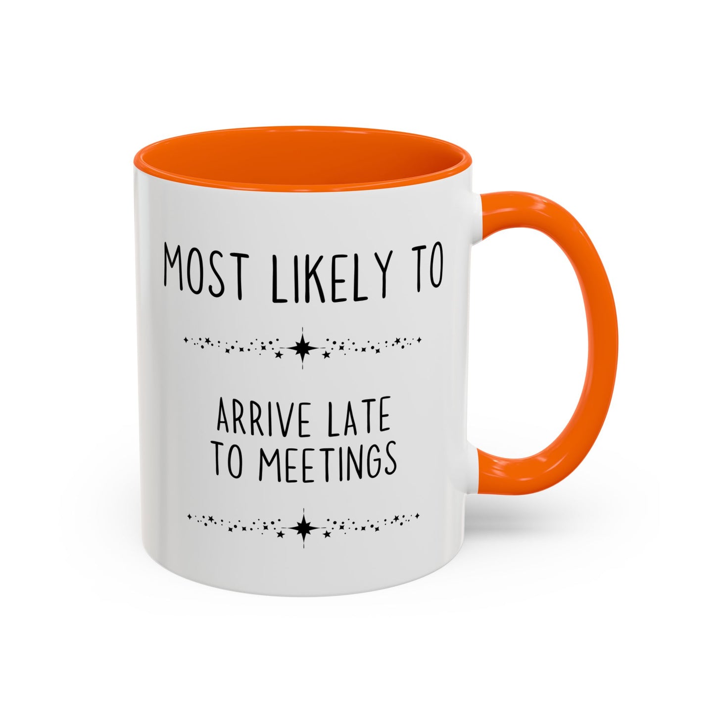 Most Likely To Arrive Late To Meetings Mug | Funny Office Coffee Cup | Custom Made Coworker Gift