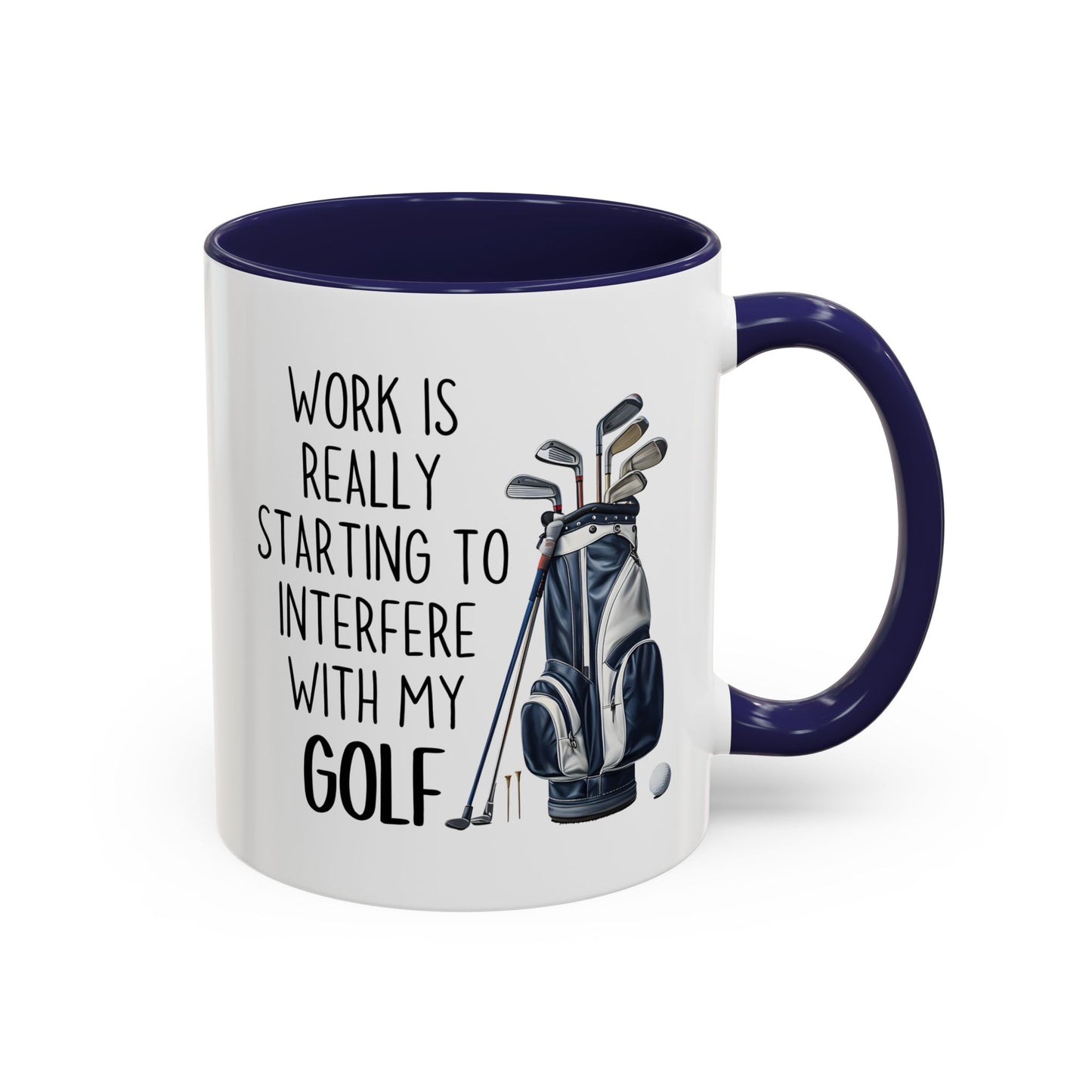 Work Is Really Starting To Interfere With My Golf Mug | Funny Custom Made Coffee Cup for Golf Lovers