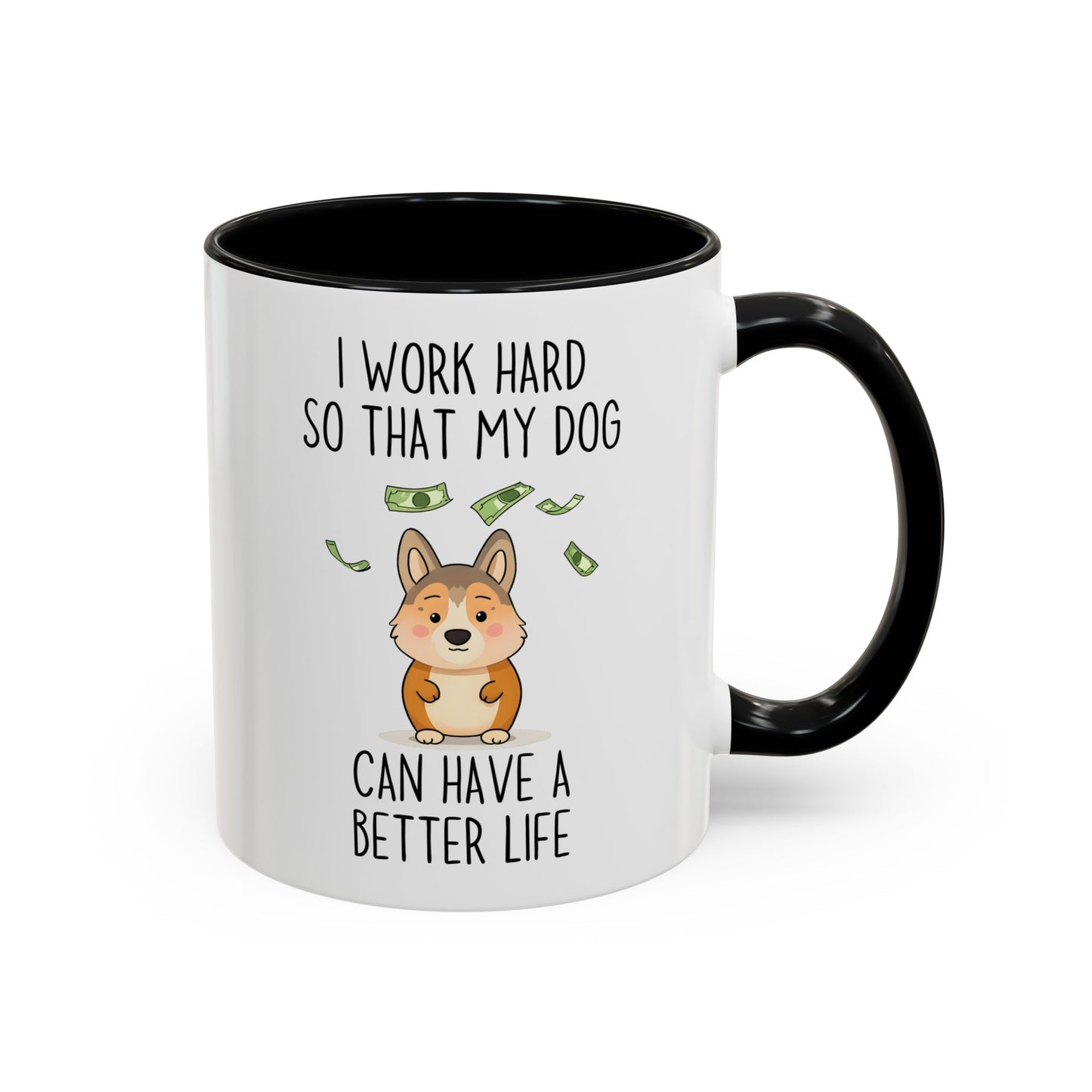 Funny Dog Lover Mug – “I Work Hard So My Dog Can Have A Better Life” | Cute Pet Owner Coffee Cup, Gift For Dog Moms & Dads