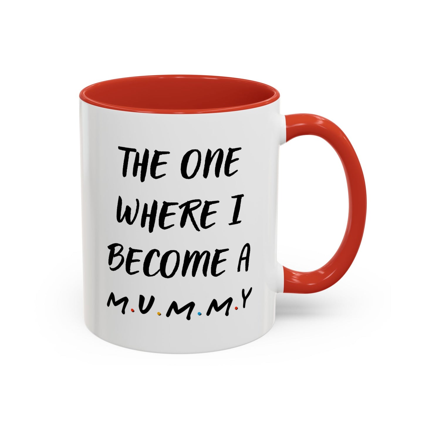 The One Where I Become a Mummy Mug | Funny Pregnancy Announcement Custom Made Coffee Cup