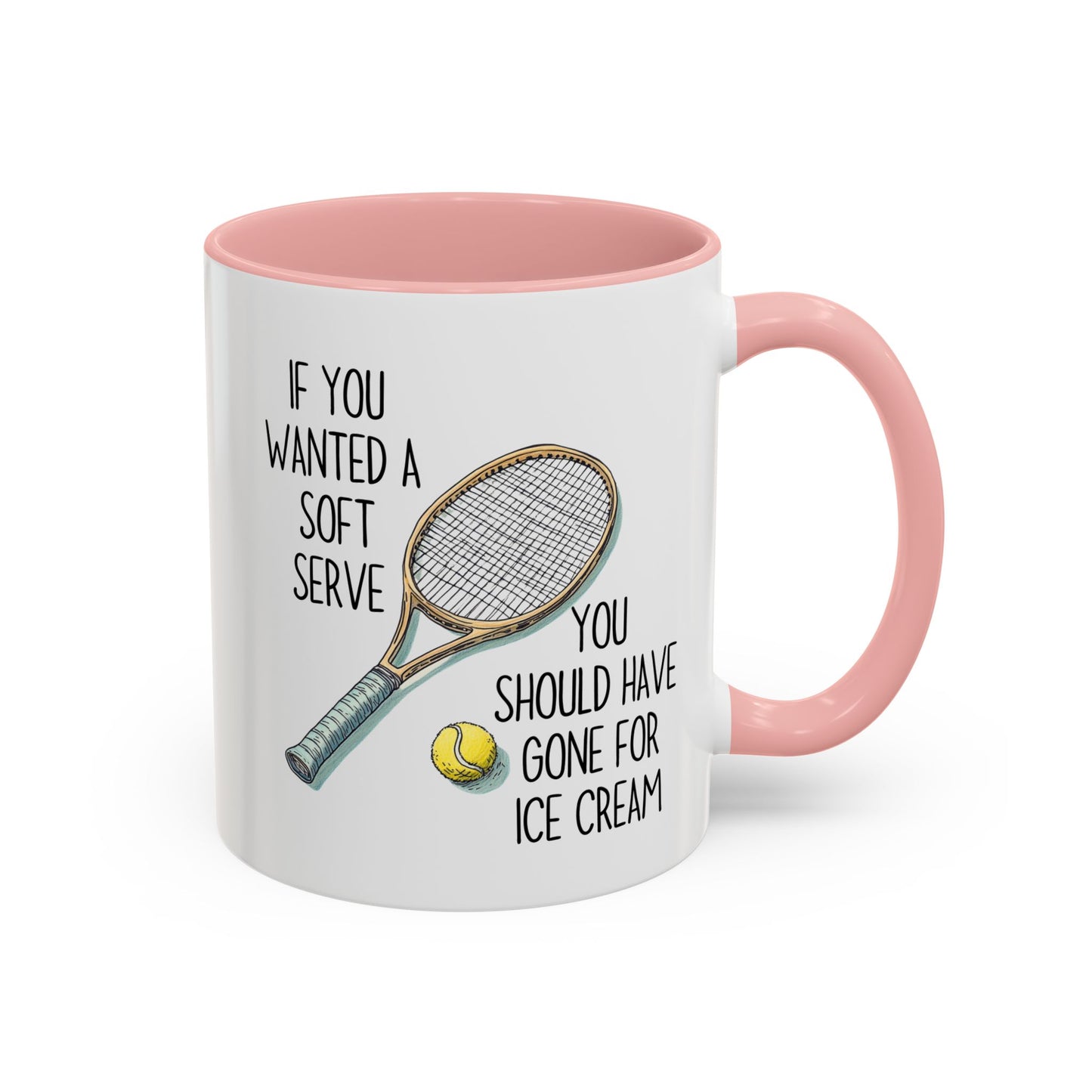 If You Wanted a Soft Serve Tennis Mug – Funny Tennis Player Coffee Cup – Custom Made Gift for Tennis Lovers