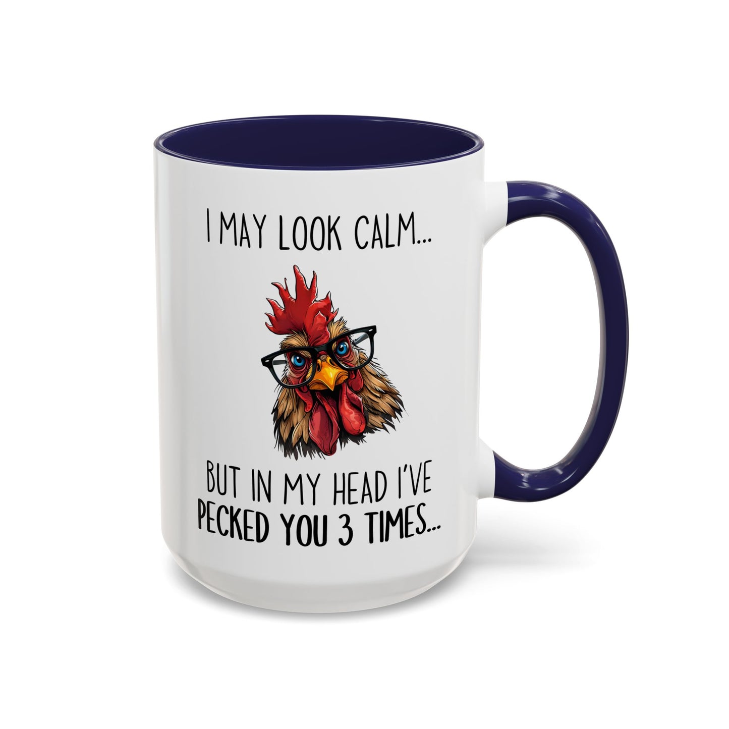 Funny Chicken Mug – I May Look Calm But In My Head I’ve Pecked You Mug | Farm Lover Coffee Cup | Custom Made Chicken Lover Gift