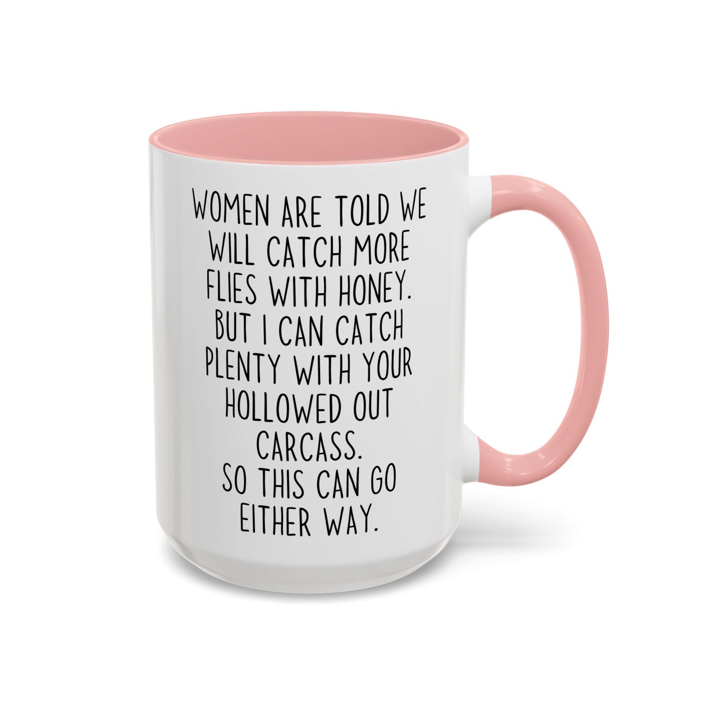 Women Catch More Flies With Honey Funny Mug | Dark Humor Coffee Cup | Custom Made Gift For Her