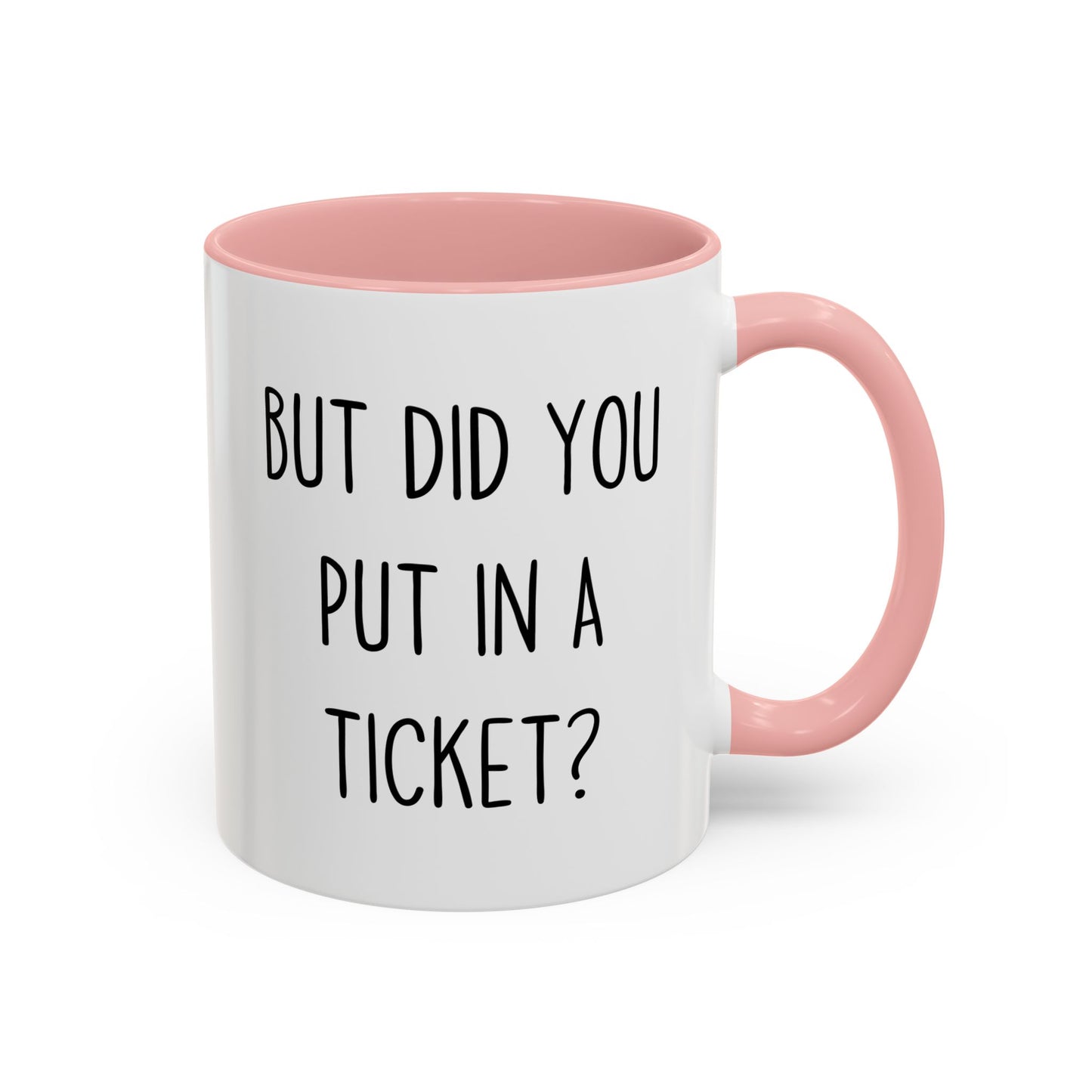 But Did You Put In A Ticket? Mug | Funny Custom Made IT Support Coffee Cup