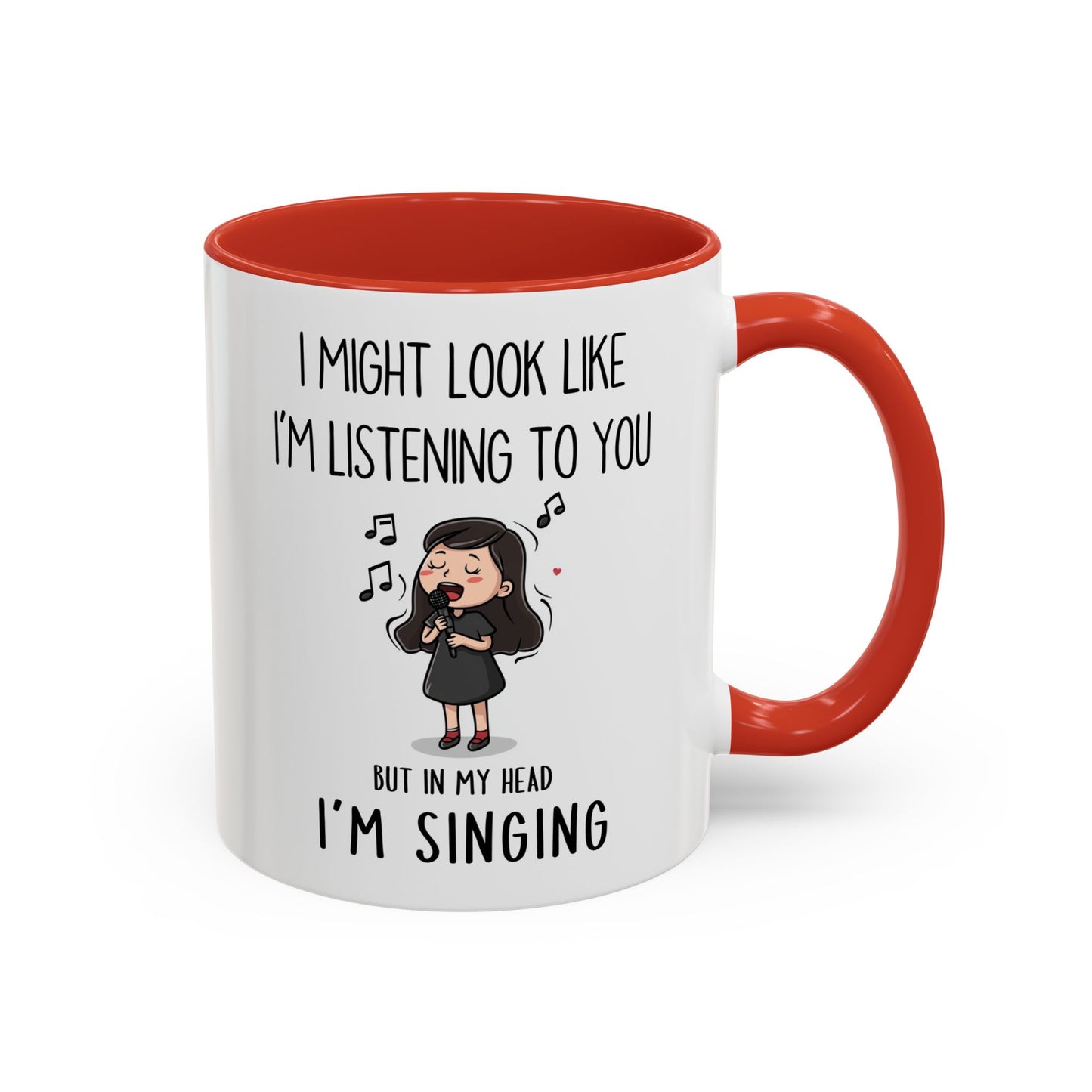 Cute Singer Mug – “I Might Look Like I’m Listening to You… But in My Head I’m Singing” – Custom Made Music Lover Coffee Cup