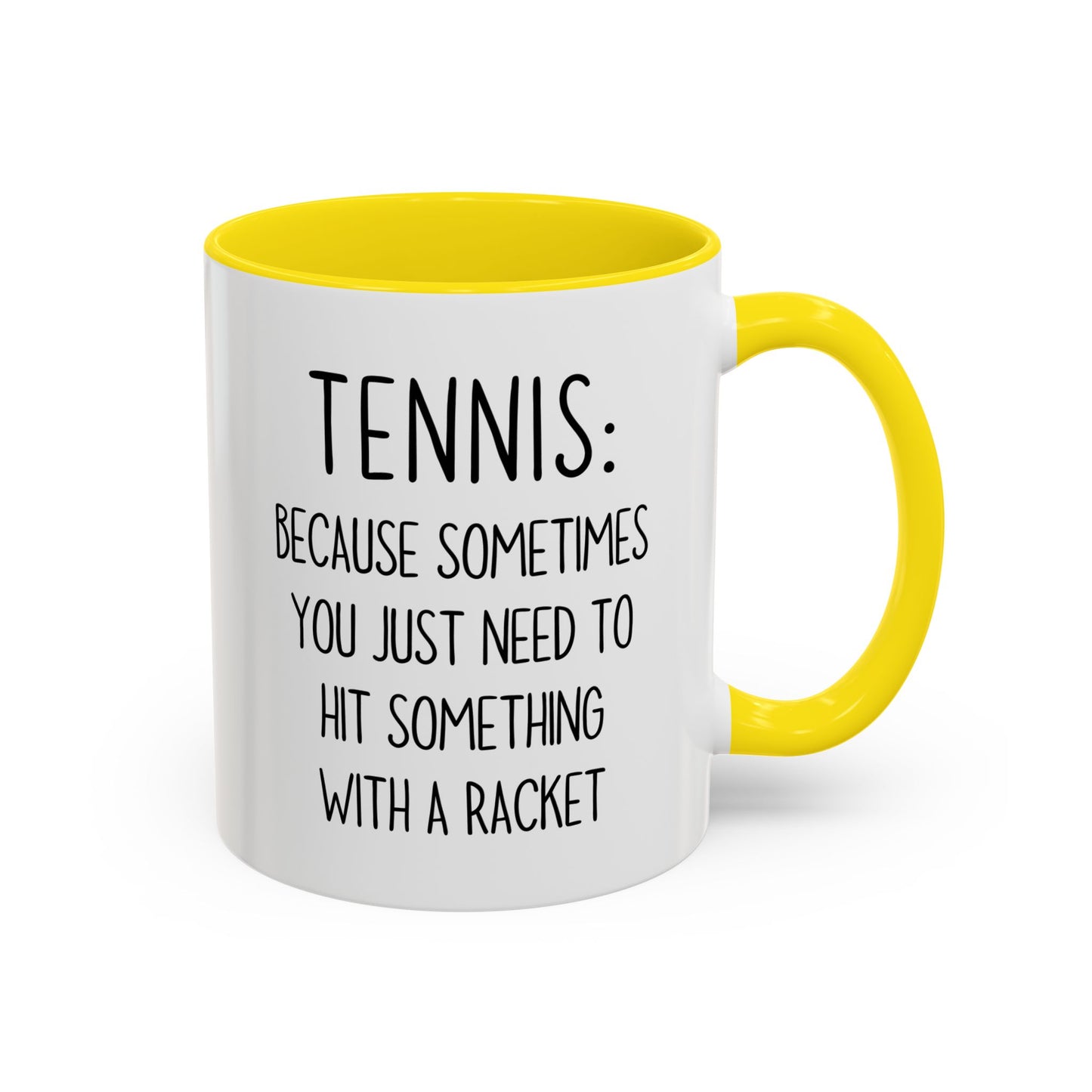 Funny Tennis Mug – “Sometimes You Just Need to Hit Something With a Racket” – Custom Made Tennis Gift for Players & Coaches