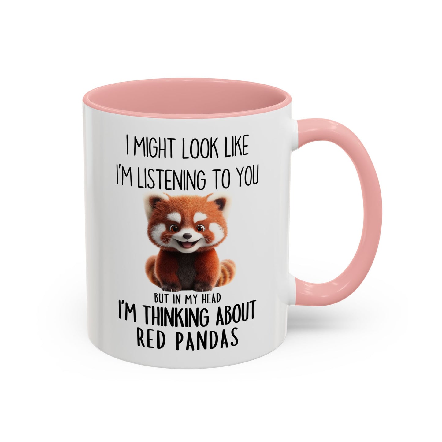 Funny Red Panda Mug – “I Might Look Like I’m Listening to You But In My Head I’m Thinking About Red Pandas” – Cute Animal Lover Coffee Cup – Custom Made Wildlife Gift