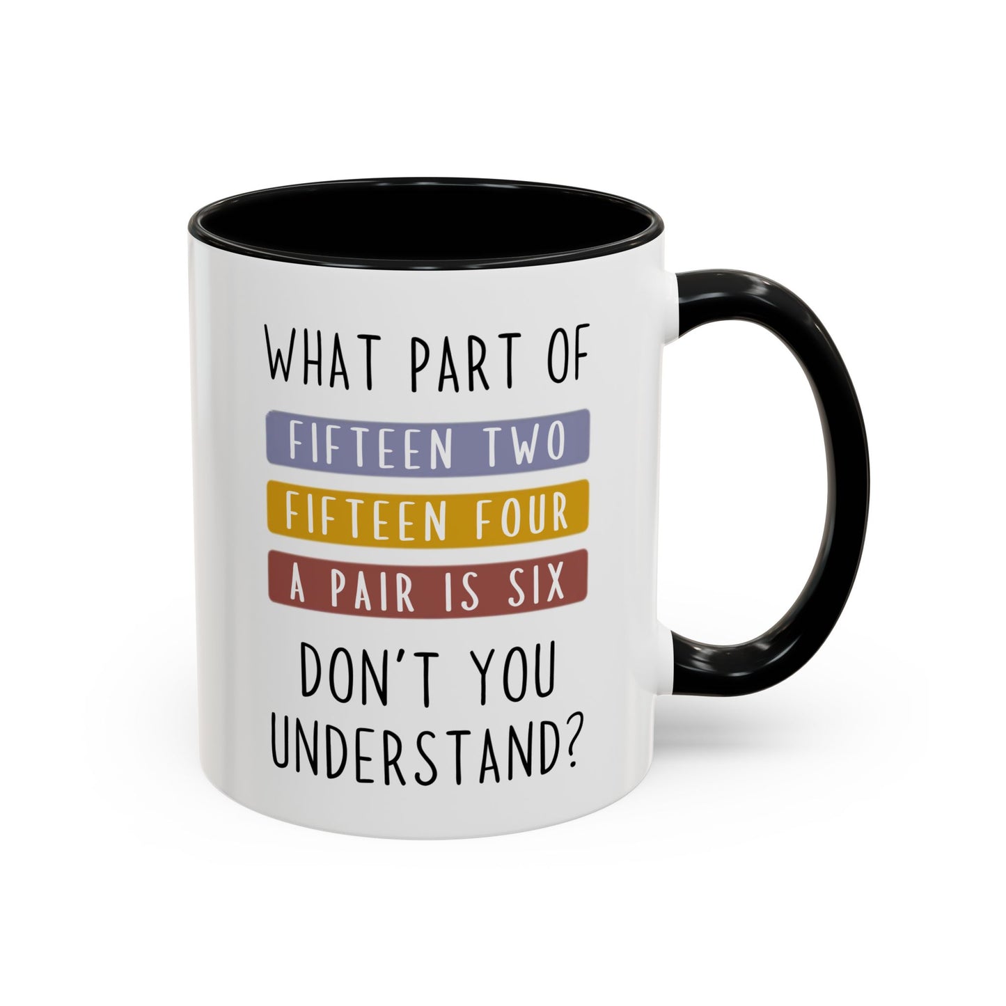 What Part of Fifteen Two Fifteen Four a Pair is Six Don’t You Understand? Mug | Funny Cribbage Mug | Custom Made Gift for Card Players