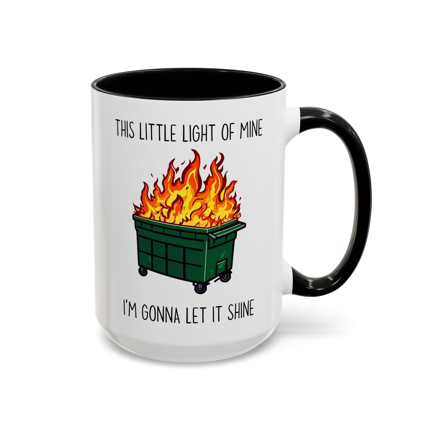 Funny Dumpster Fire Mug – “This Little Light of Mine, I’m Gonna Let It Shine” | Sarcastic Humor Coffee Cup, Chaos & Stress Relief Gift
